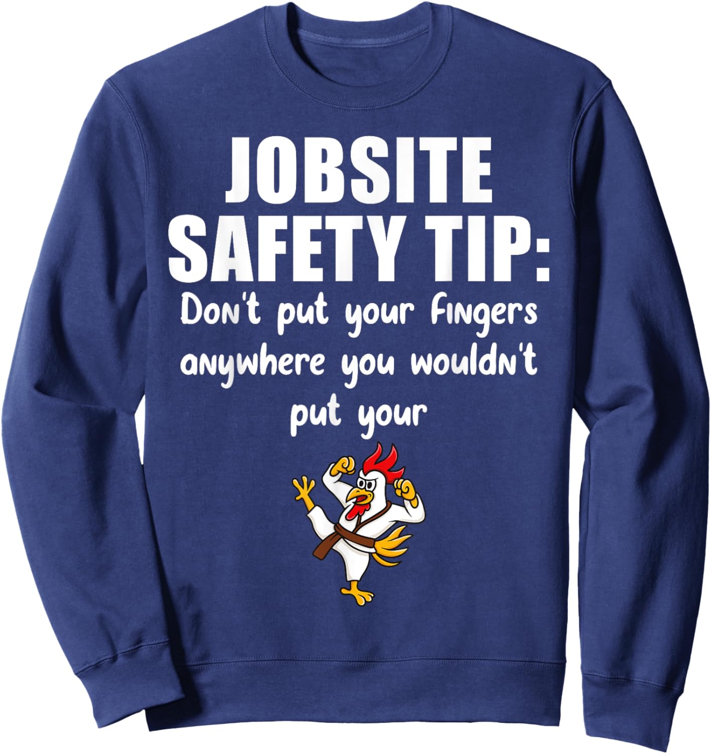 Funny Construction Jobsite Safety Tip Ideas Don't Put Your Fingers Anywhere - -Adults, Black, Small, Short Sleeve Sweatshirt - Sweatshirt | Navy