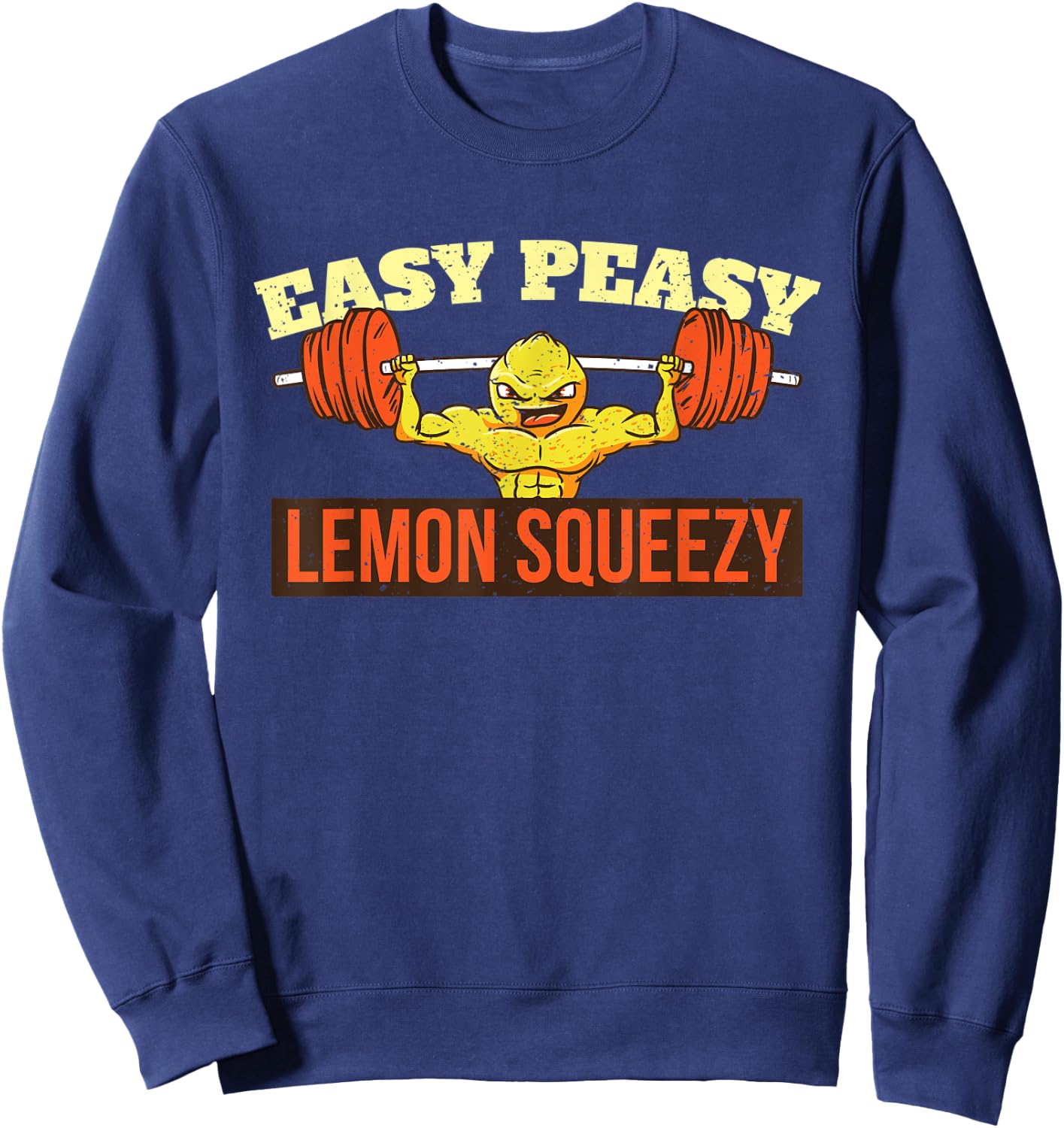 Easy Peasy Lemon Squeezy Hometraining Gym Weightlifting Body Sweatshirt - Sweatshirt | Navy