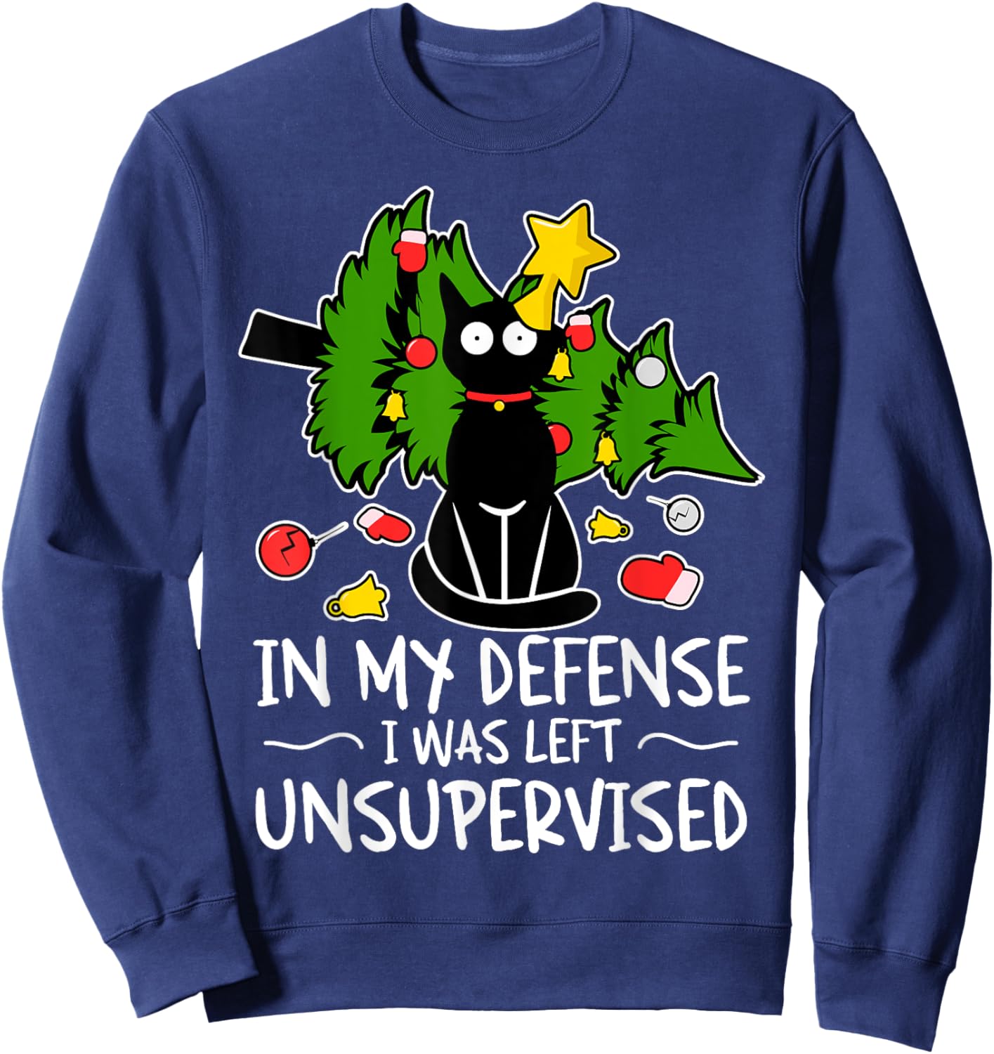 In My Defense, I Was Left Unsupervised Funny Cat Christmas Sweatshirt - Sweatshirt | Navy