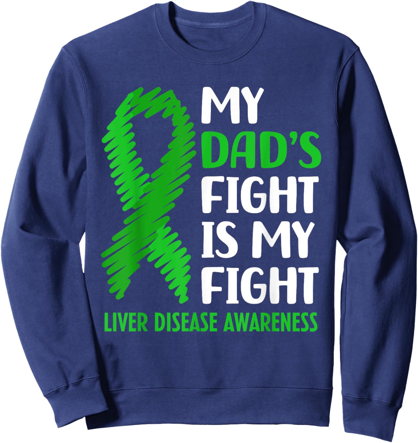 My Dad's Fight Liver Disease Awareness Sweatshirt - Sweatshirt | Navy