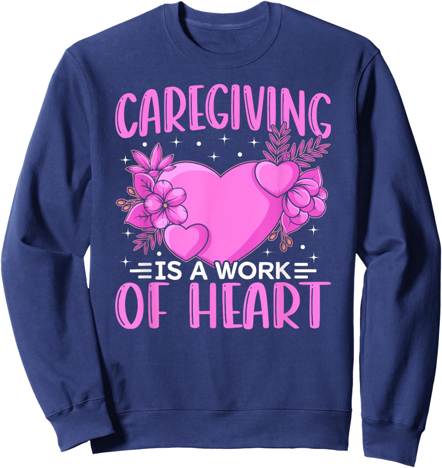 Caregiver Work Of Heart Caregiving Nursing Caretaker Nurse Sweatshirt - Sweatshirt | Navy