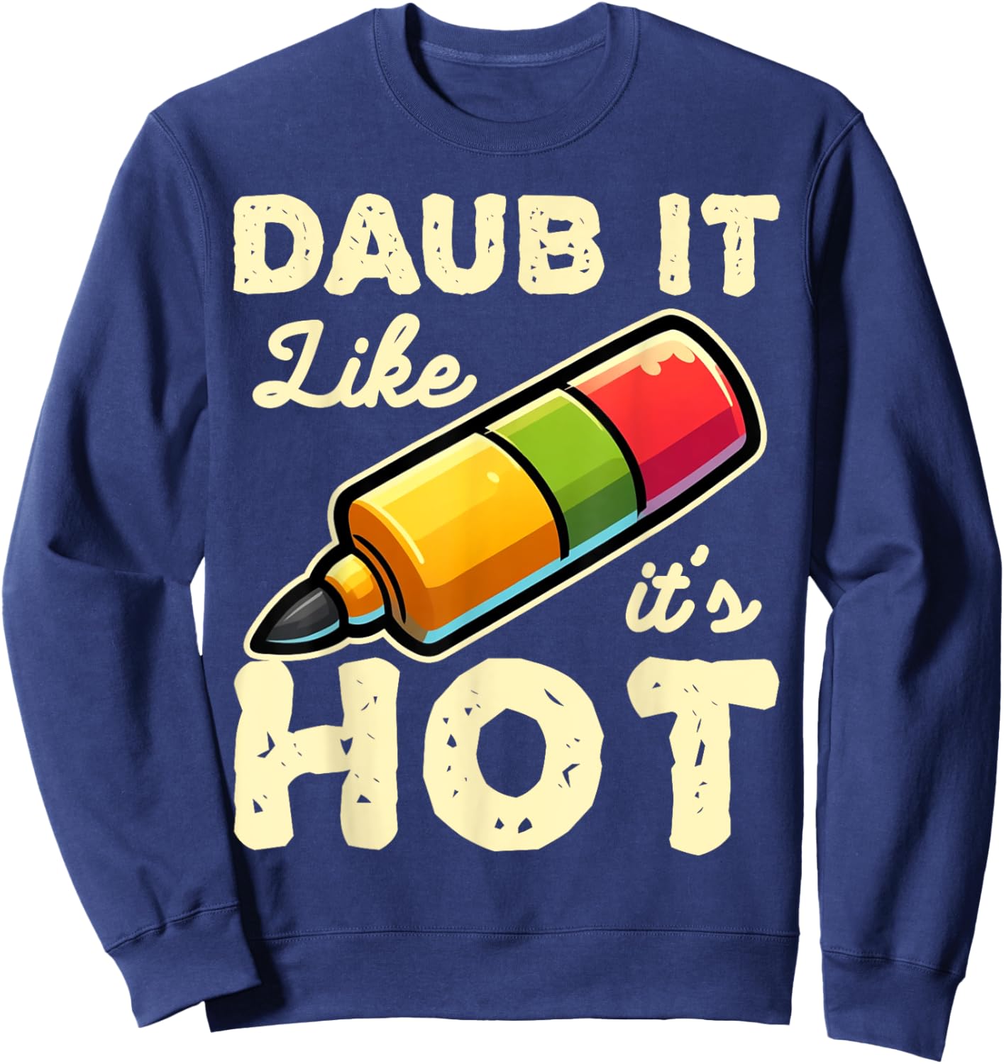 Funny Bingo Daub It Like It's Hot Game Design Sweatshirt - Sweatshirt | Navy