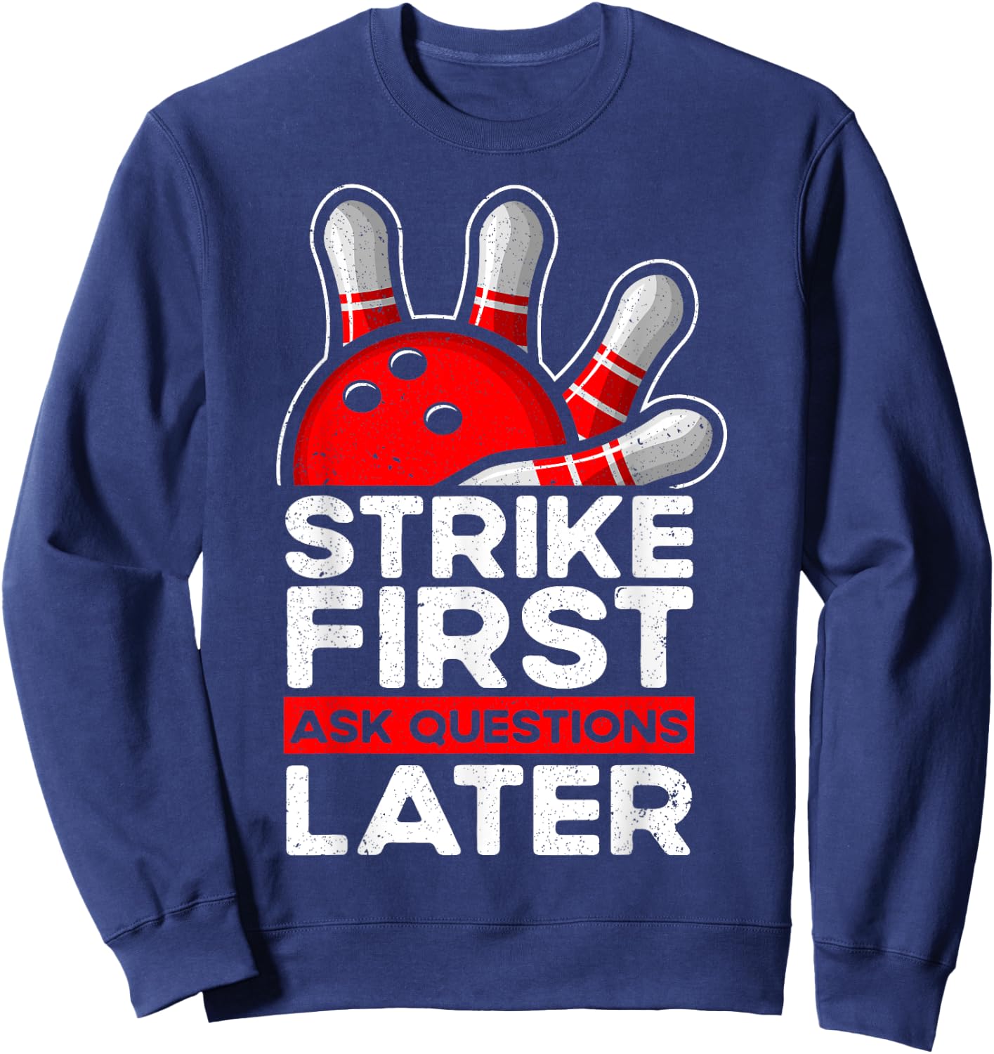 Strike - Bowler Bowling Ball Funny Bowling Sweatshirt - Sweatshirt | Navy