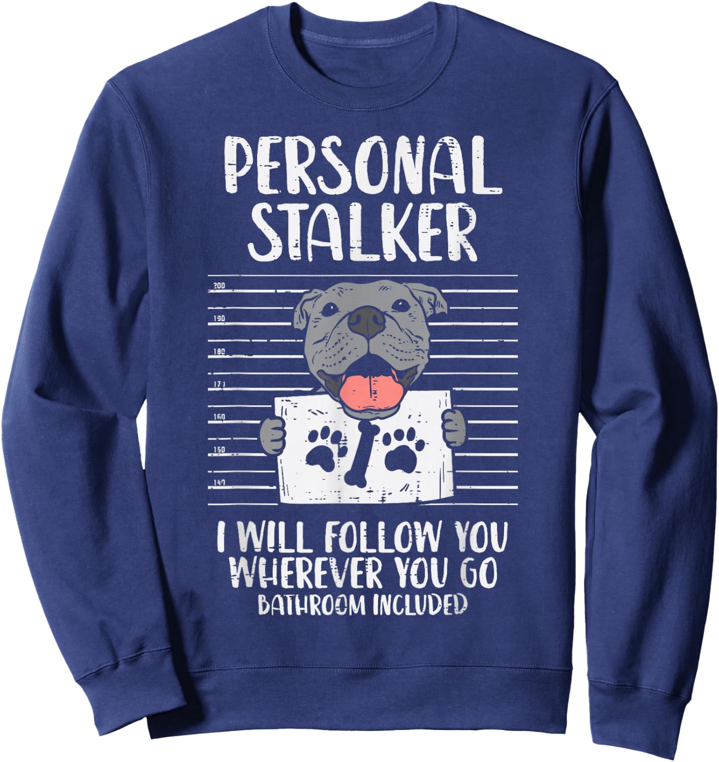Personal Stalker Pitbull Funny Pittie Dog Lover Owner Gift Men Women Kids Sweatshirt - Sweatshirt | Navy