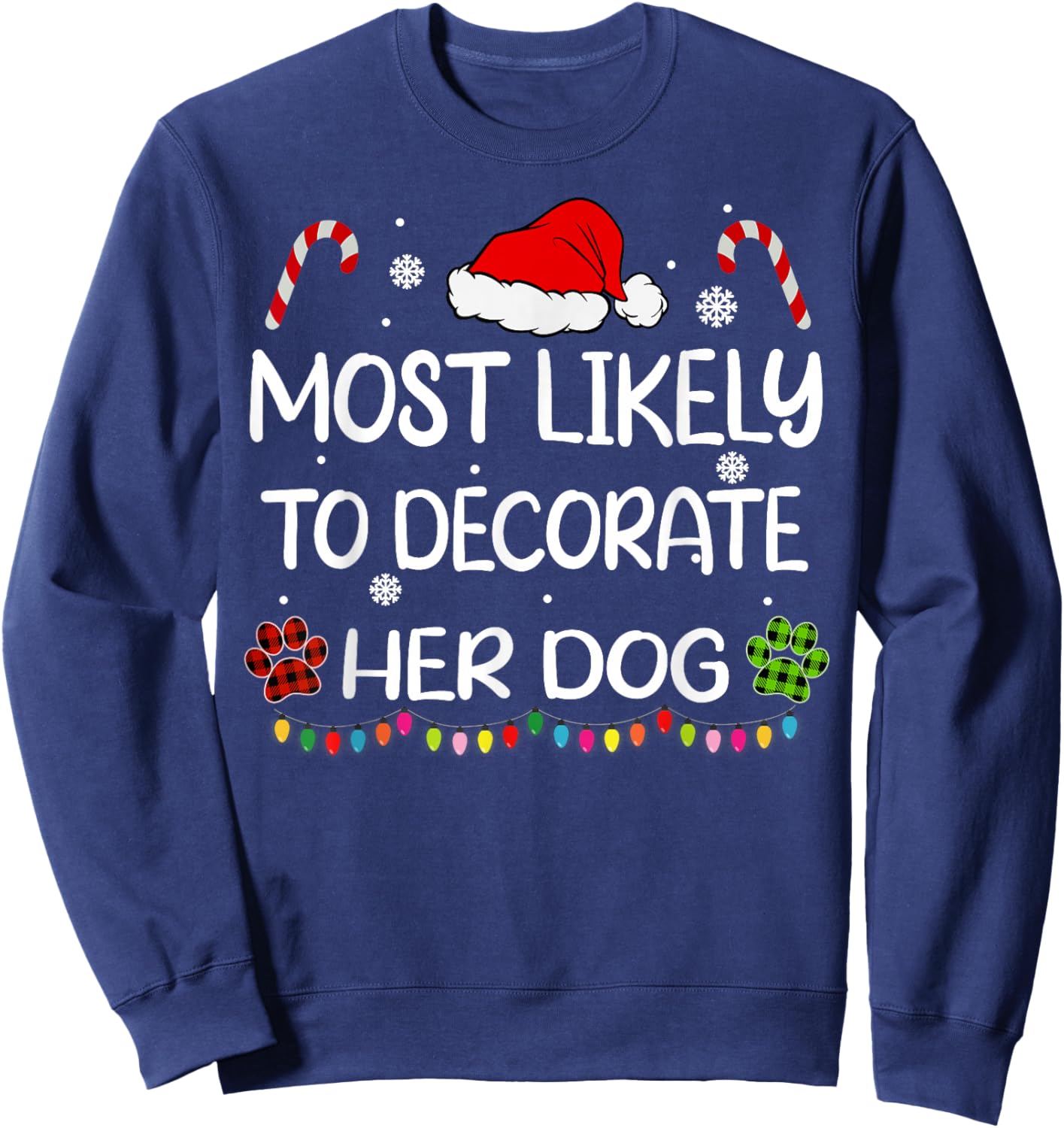 Most Likely To Decorate Her Dog family Christmas matching Sweatshirt - Sweatshirt | Navy