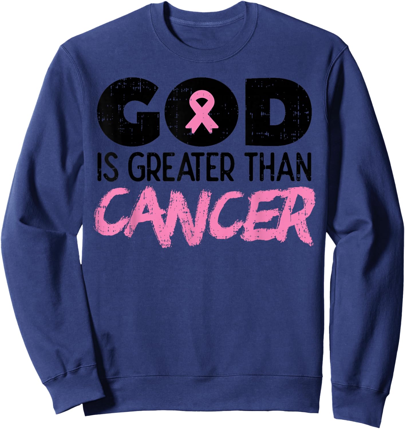God Is Greater Than Cancer Breast Cancer Awareness Hope Gift Sweatshirt - Sweatshirt | Navy