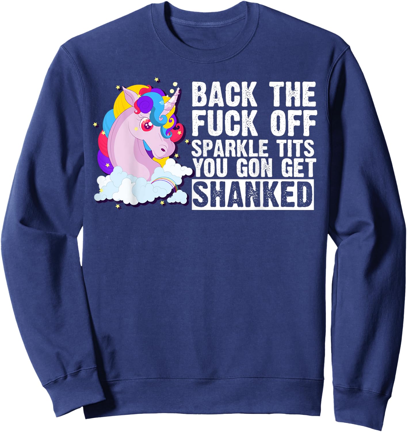 Back The Fuck Off Sparkle Tits You Gon Get Shanked Sweatshirt - Sweatshirt | Navy