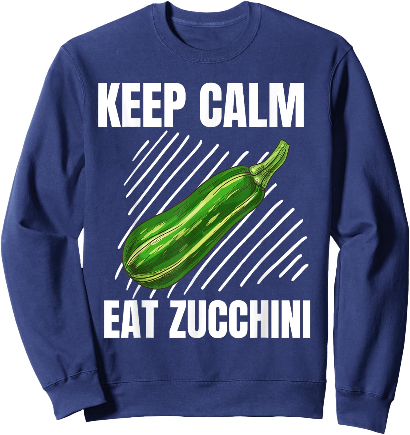 Keep Calm Eat Zucchini Vintage Grunge Zucchini Lover Sweatshirt - Sweatshirt | Navy