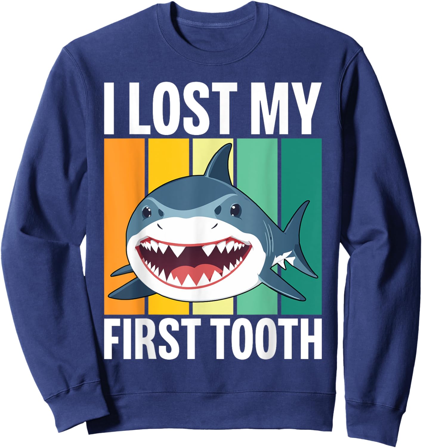 Funny Tooth Fairy Vintage Shark I Lost My First Tooth Sweatshirt - Sweatshirt | Navy