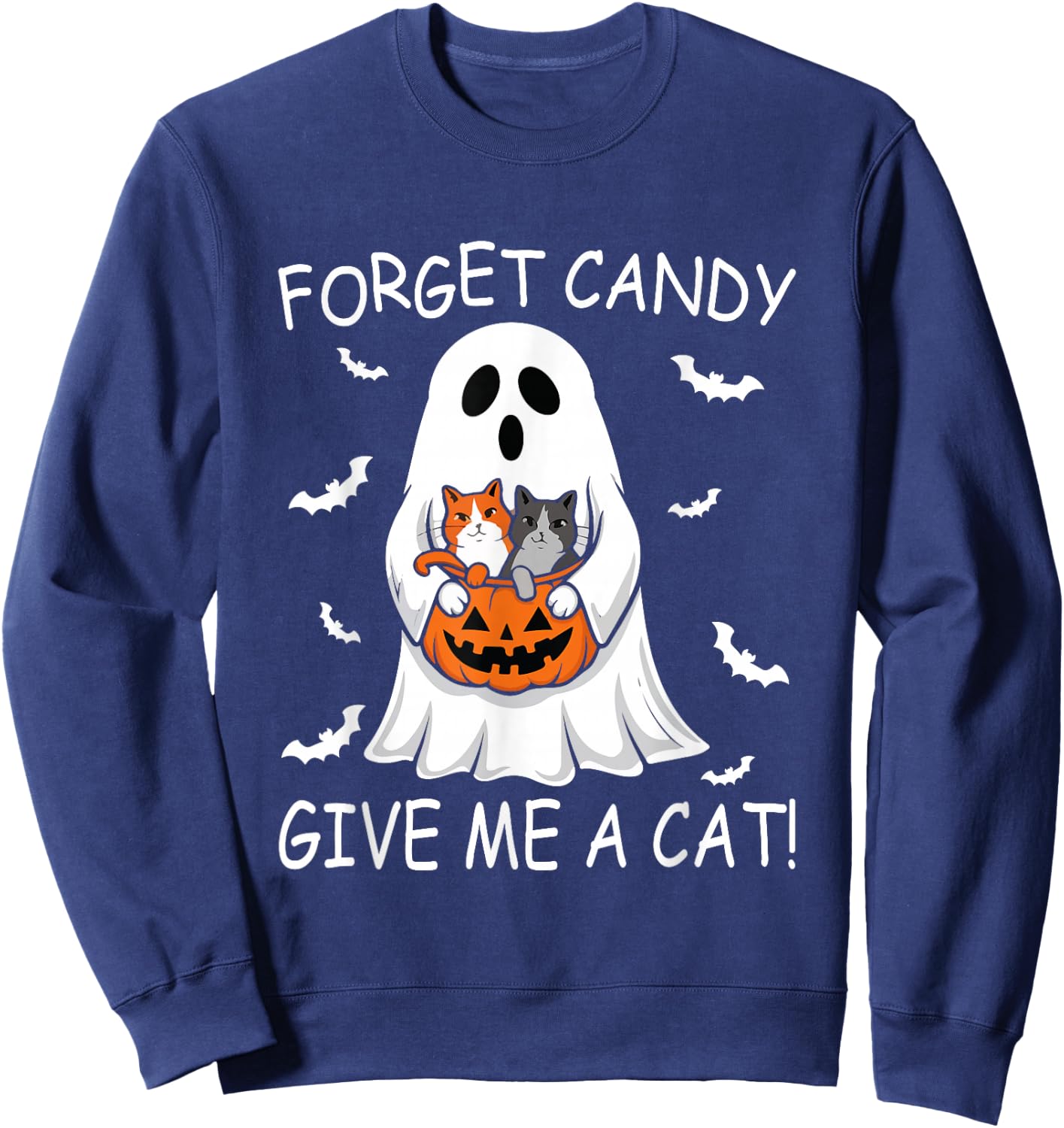 Forget Candy Give Me Cat lover Ghost Funny Halloween Sweatshirt - Sweatshirt | Navy