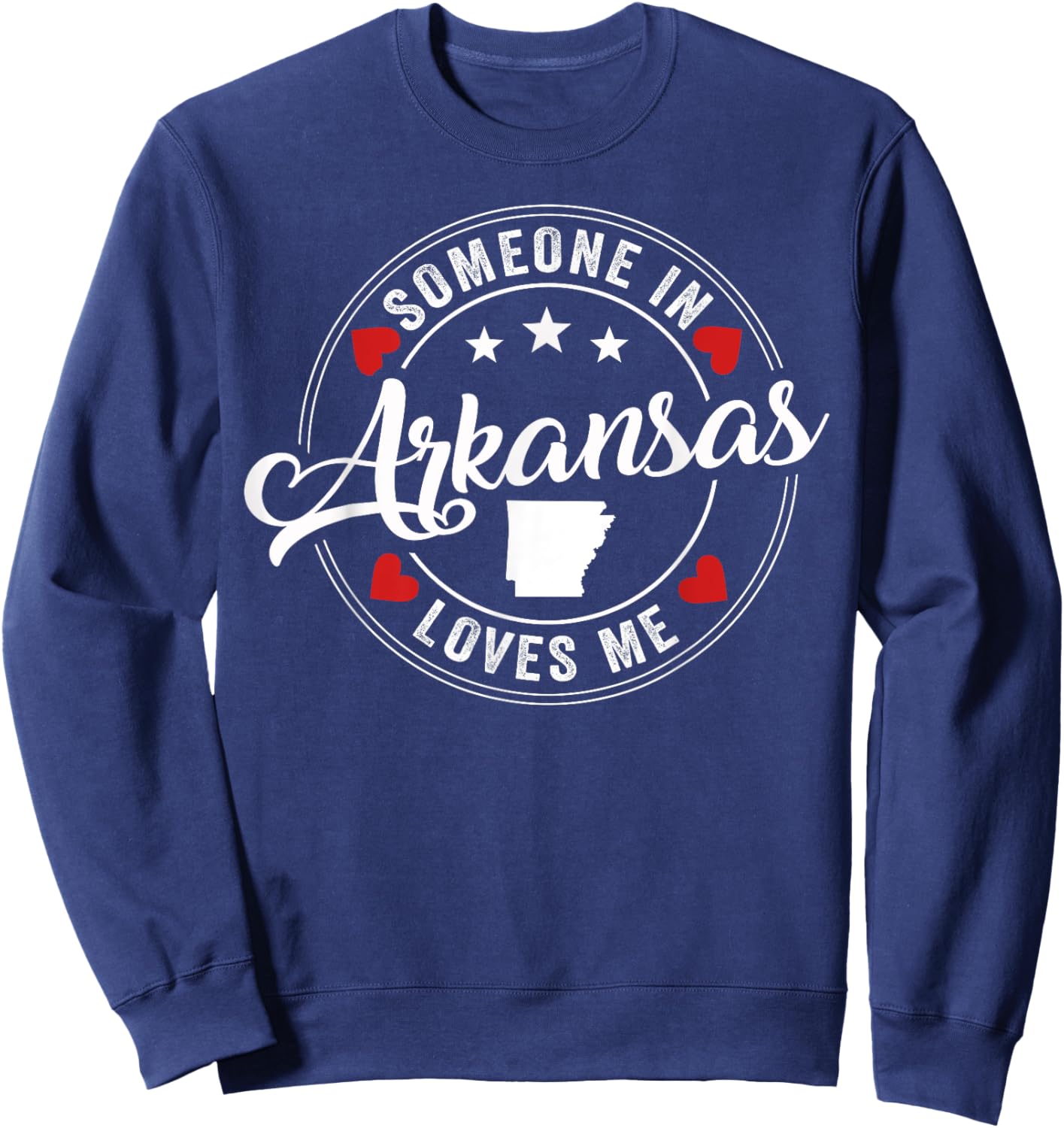 Someone In Arkansas Loves Me Sweatshirt - Sweatshirt | Navy