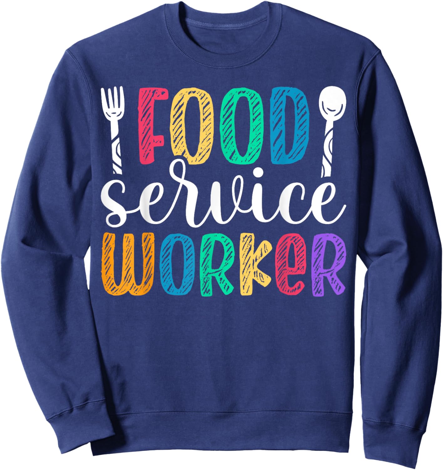 Cute Food Service Worker Appreciation Sweatshirt - Sweatshirt | Navy