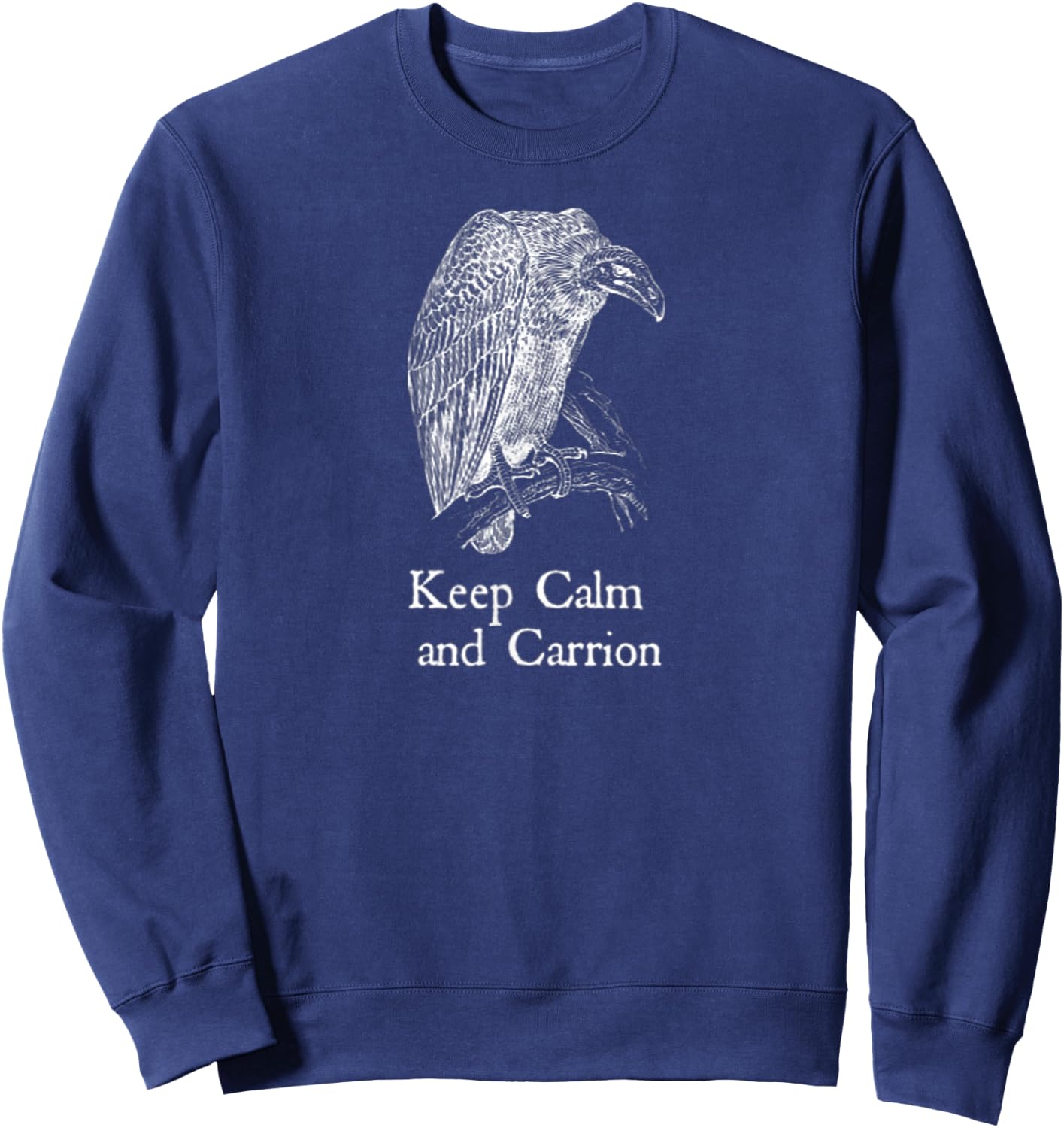 Keep Calm and Carrion Vulture Sweatshirt - Sweatshirt | Navy