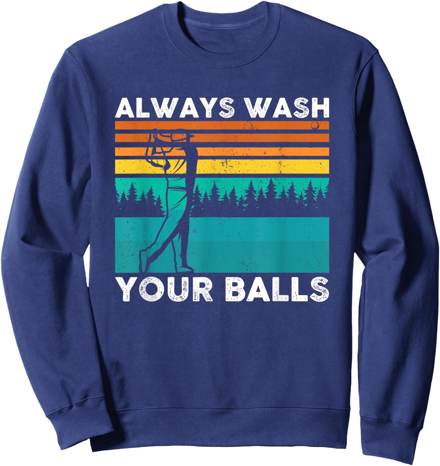 Always Wash Your Balls Golf Funny Sweatshirt - Sweatshirt | Navy