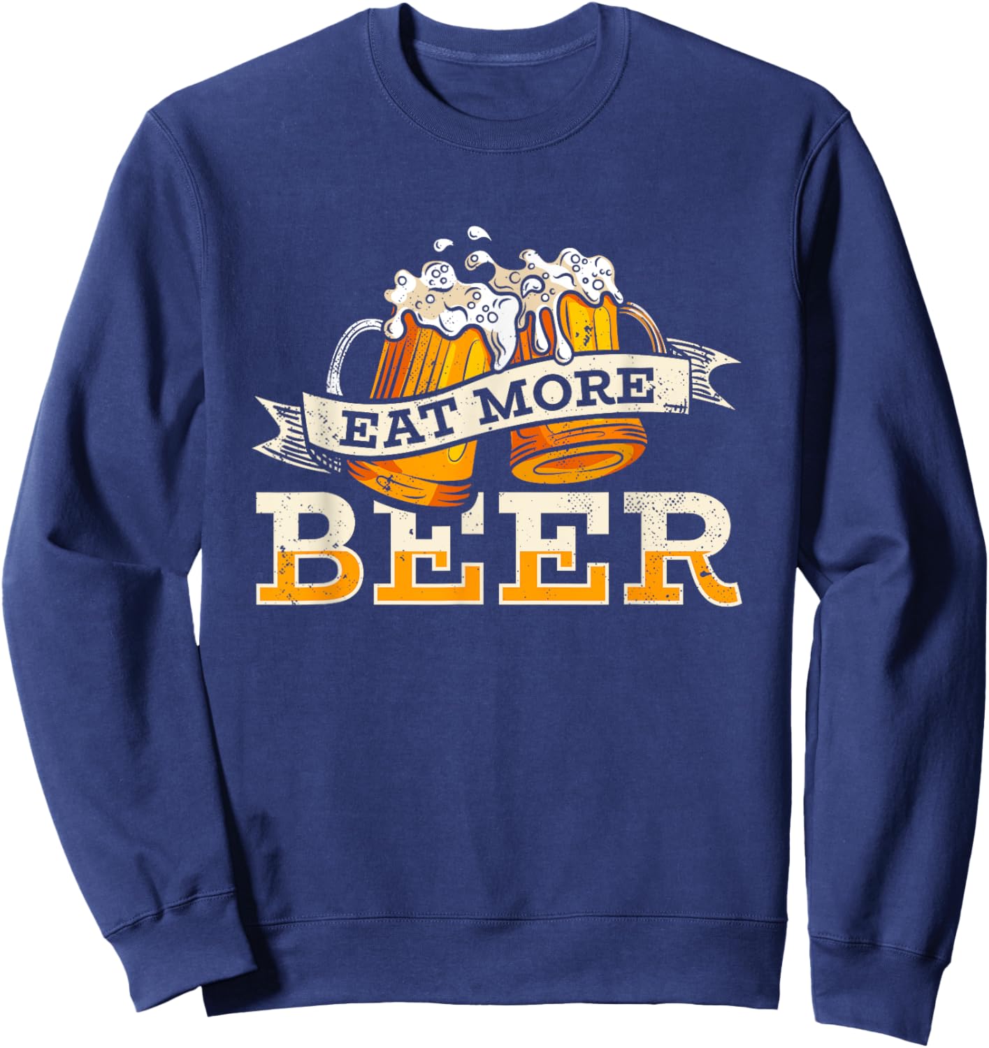 Eat More Beer | Craft Beer Lover | Beer Drinker Sweatshirt - Sweatshirt | Navy