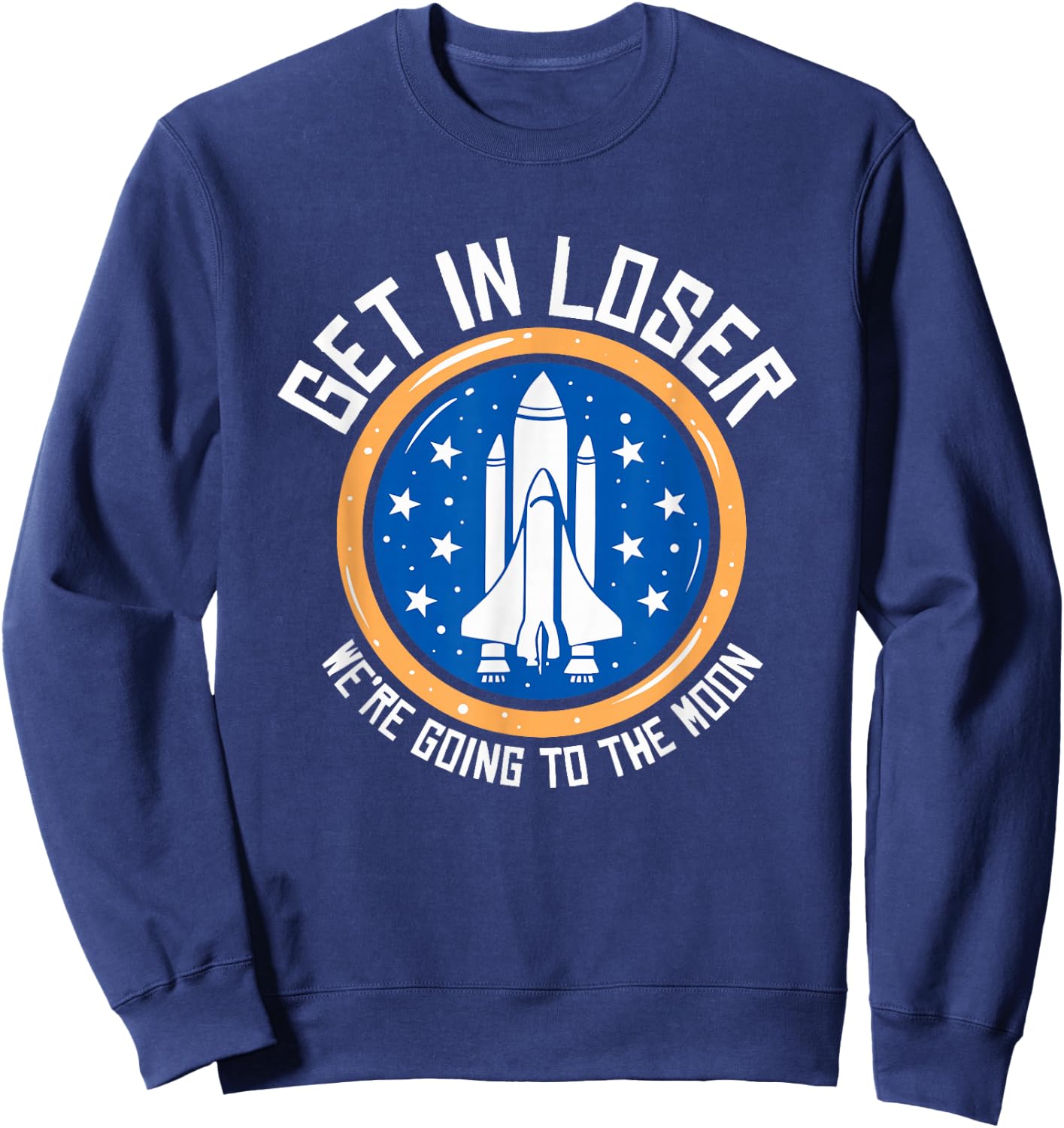 Get In Loser We're Going To The Moon Sweatshirt - Sweatshirt | Navy