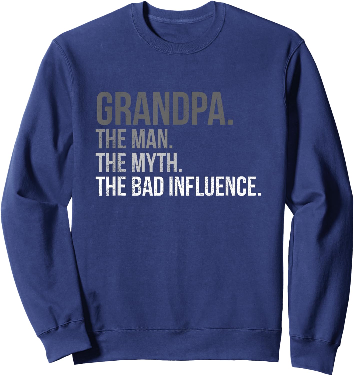 Grandpa The Man The Myth The Bad Influence Fathers Day Top Sweatshirt - Sweatshirt | Navy