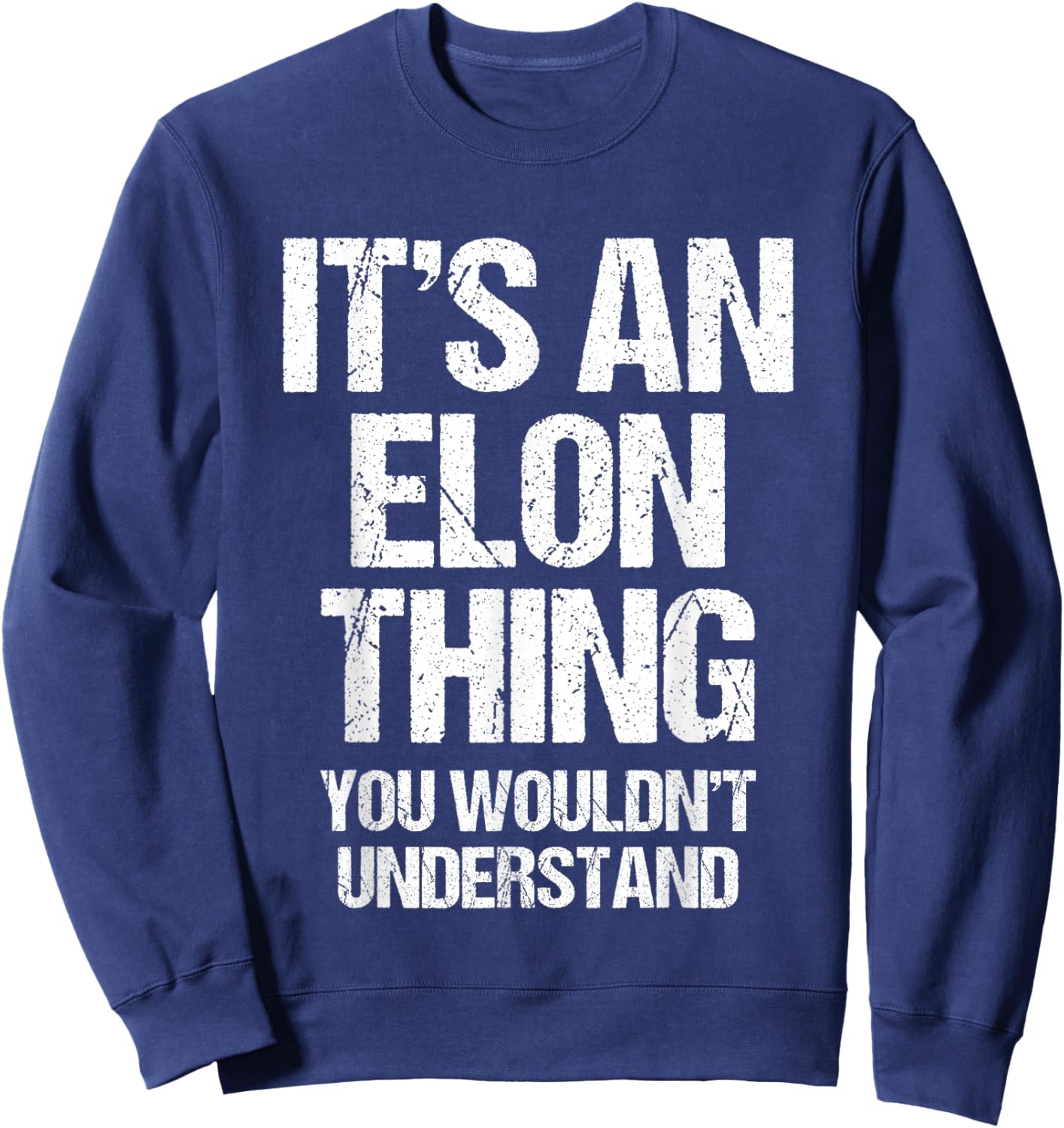 It's An Elon Thing (You Wouldn't Understand) - Funny Elon Sweatshirt - Sweatshirt | Navy