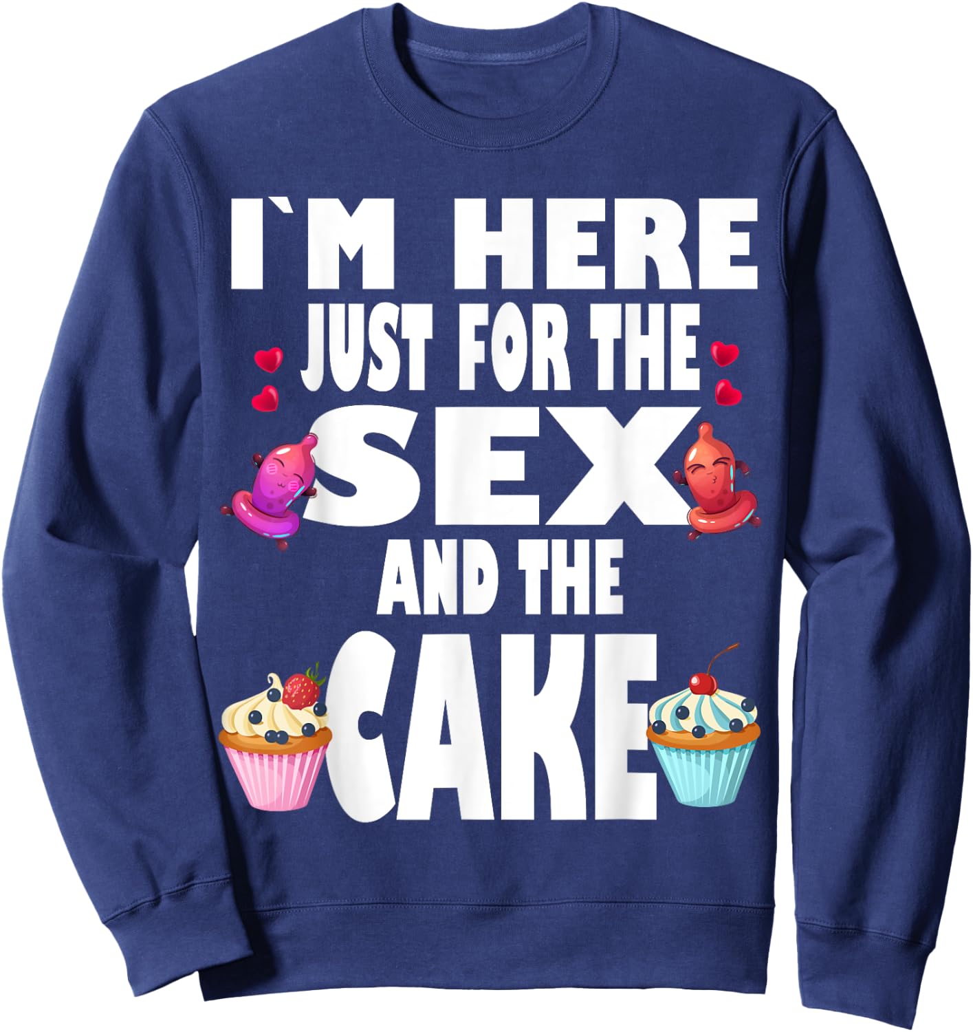 Funny Gender Reveal I'm Here Just For The Sex And The Cake Sweatshirt - Sweatshirt | Navy