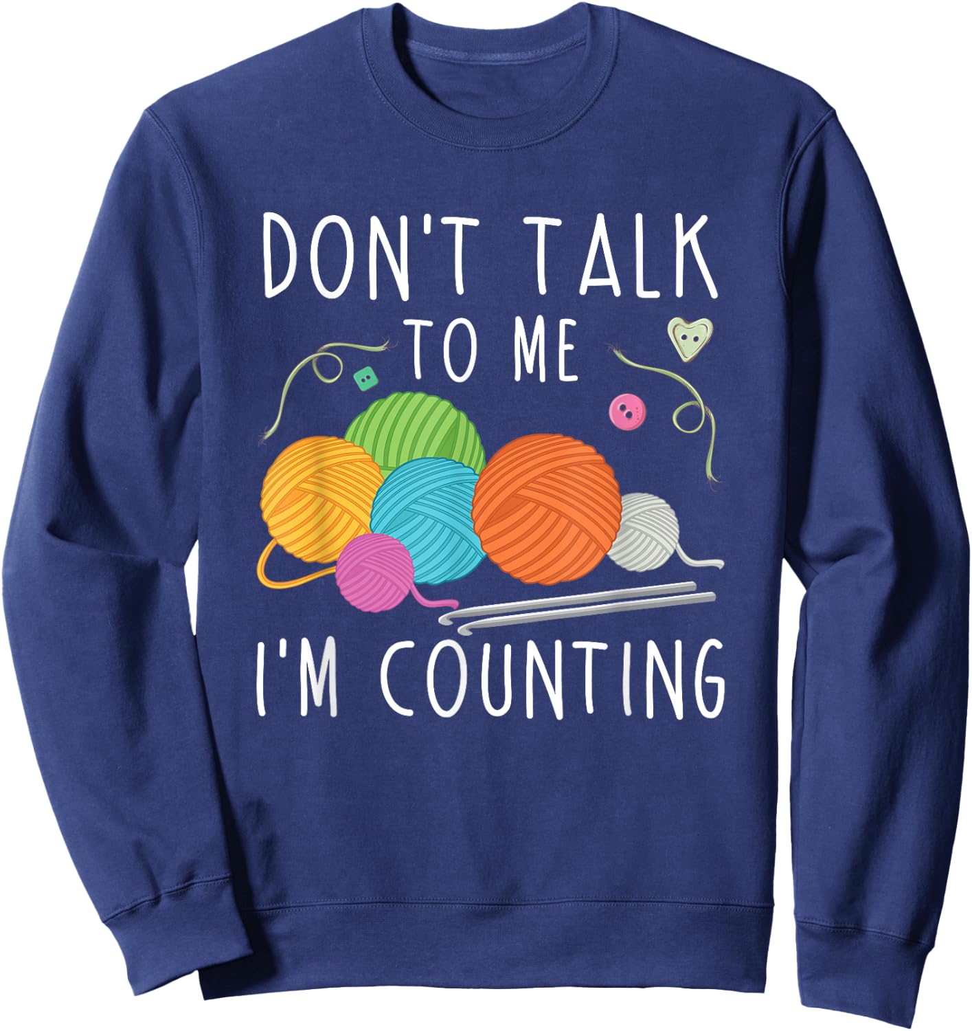 Don't Talk To Me I'm Counting Crochet Knitting Funny Sweatshirt - Sweatshirt | Navy