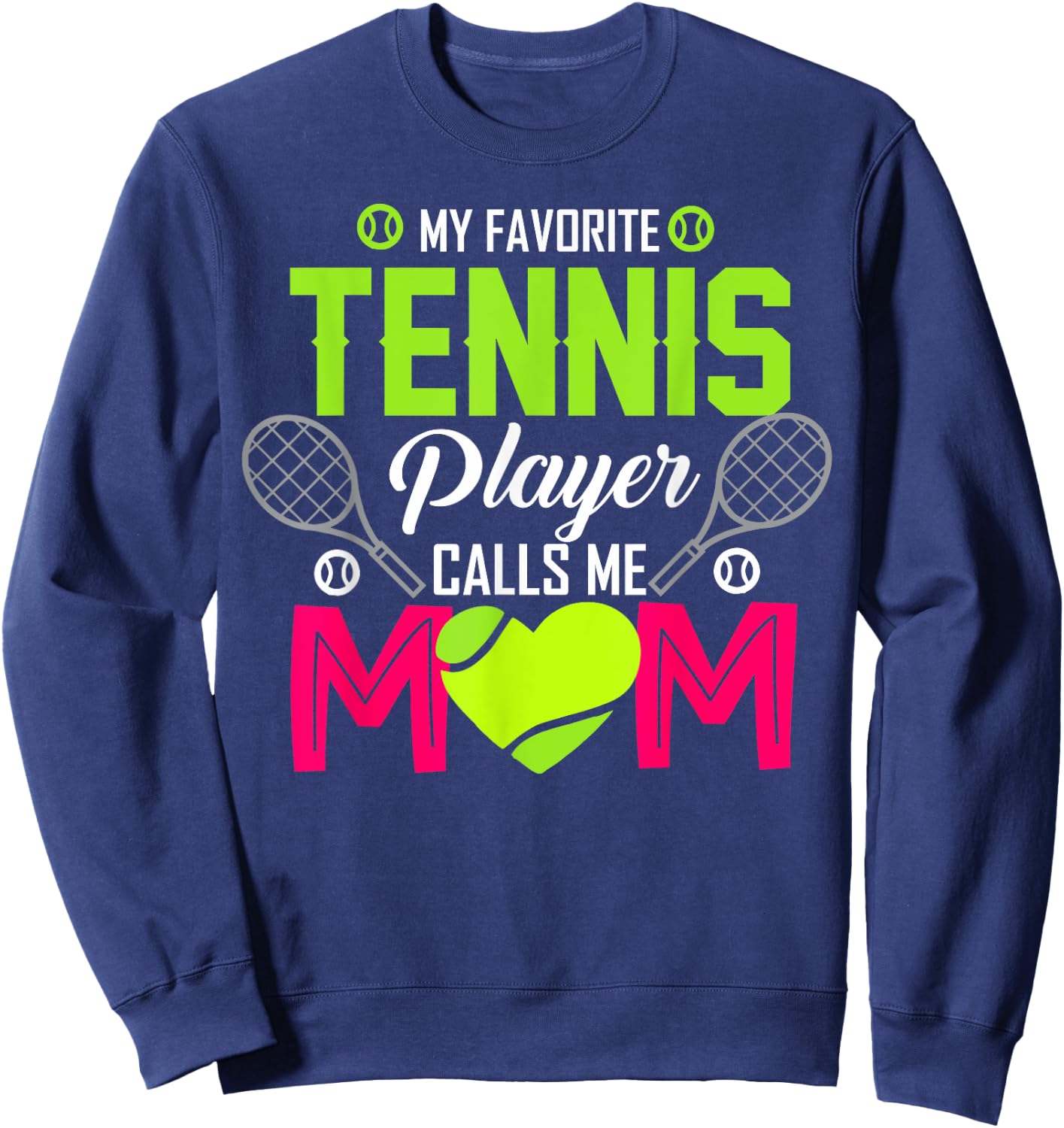 My favorite tennis player Calls me mom funny Gift Sweatshirt - Sweatshirt | Navy