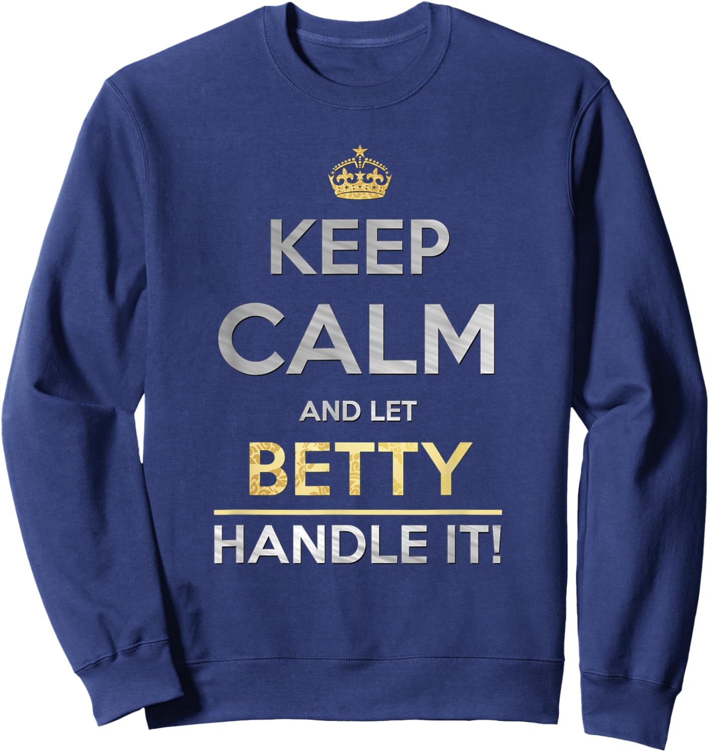 Keep Calm And Let Betty Handle It Sweatshirt - Sweatshirt | Navy