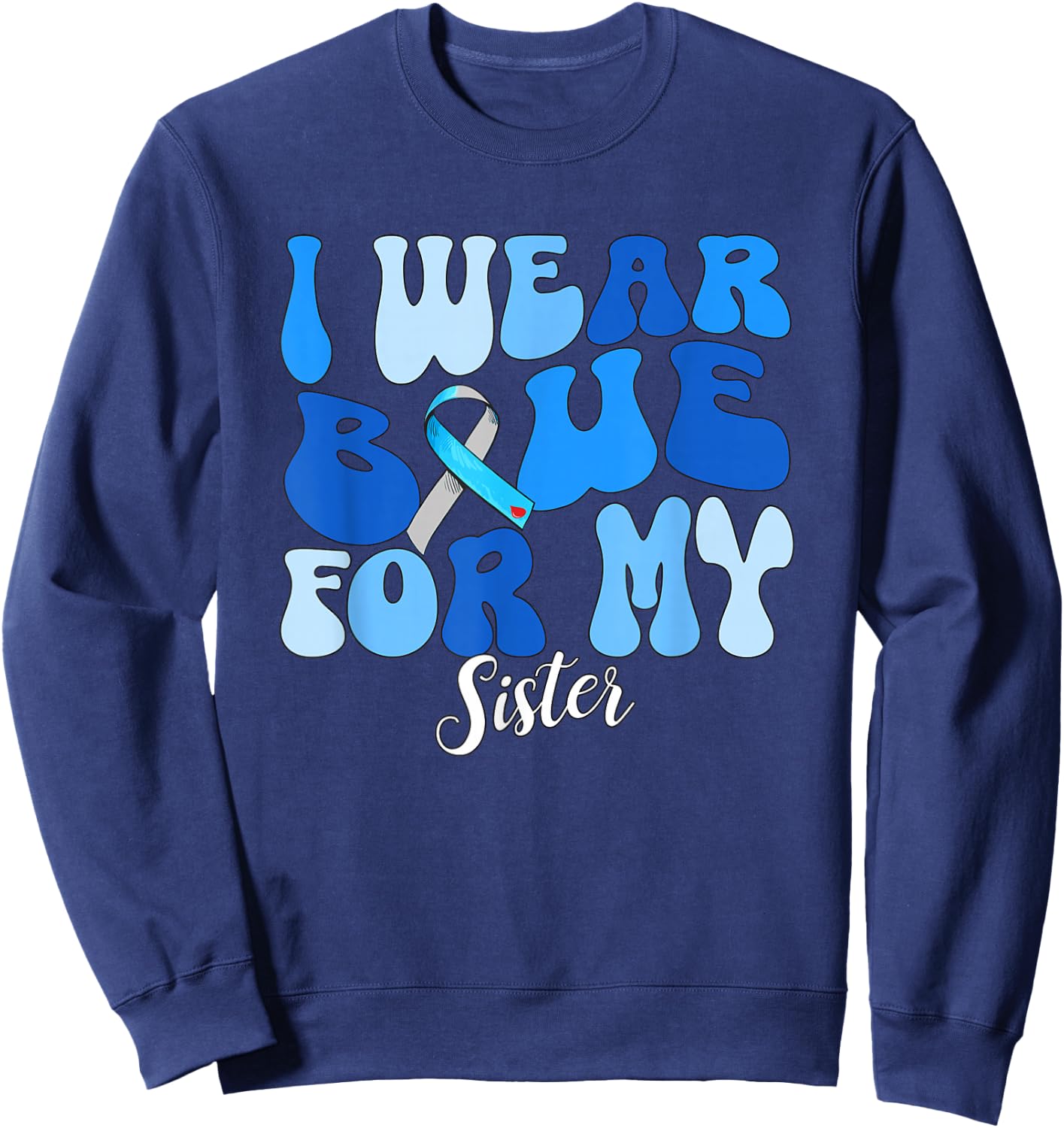 I Wear Blue For My Sister Type 1 Diabetes Awareness T1D Sweatshirt - Sweatshirt | Navy