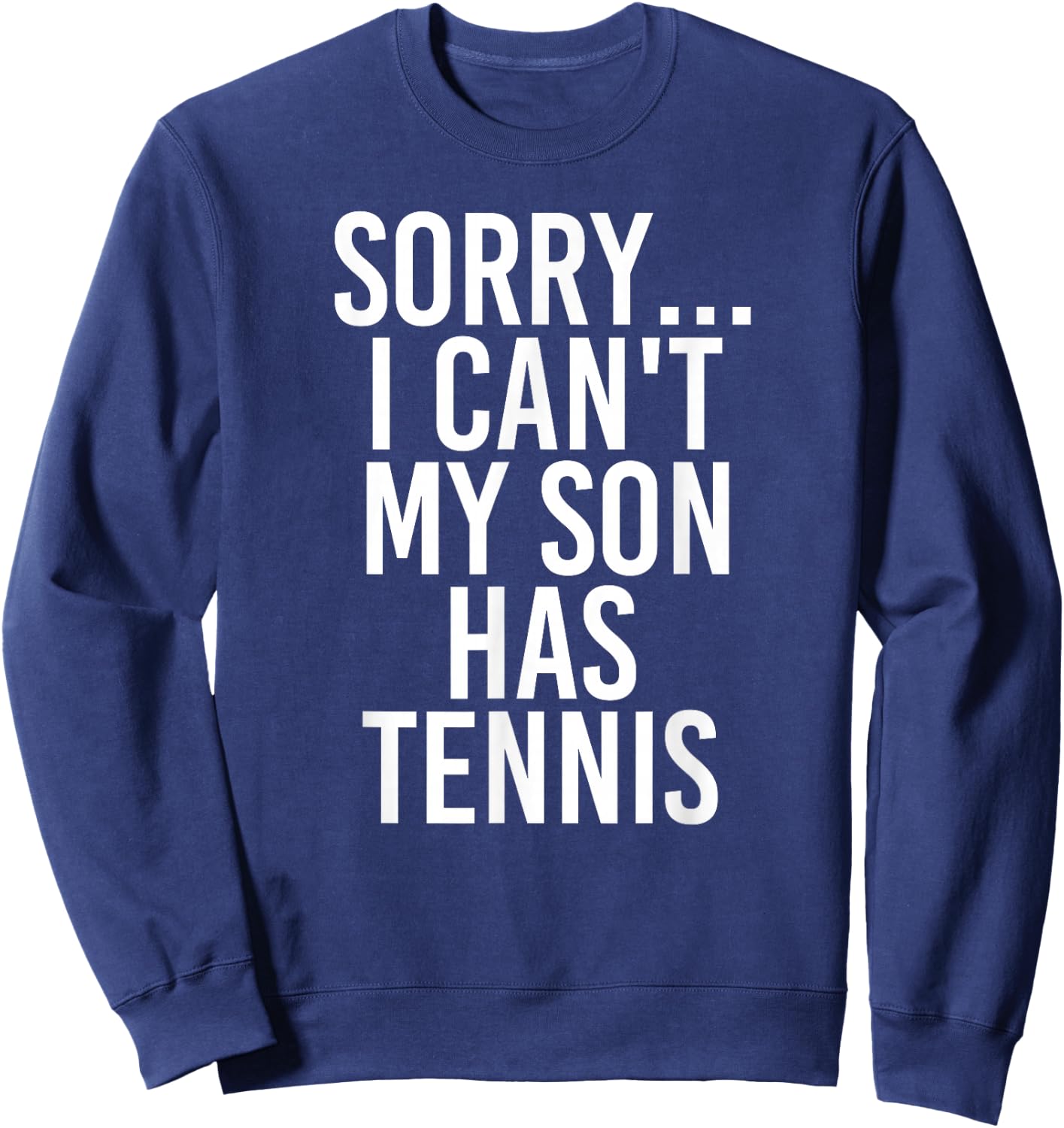 Dad Mom | My Son Has Tennis Sweatshirt - Sweatshirt | Navy