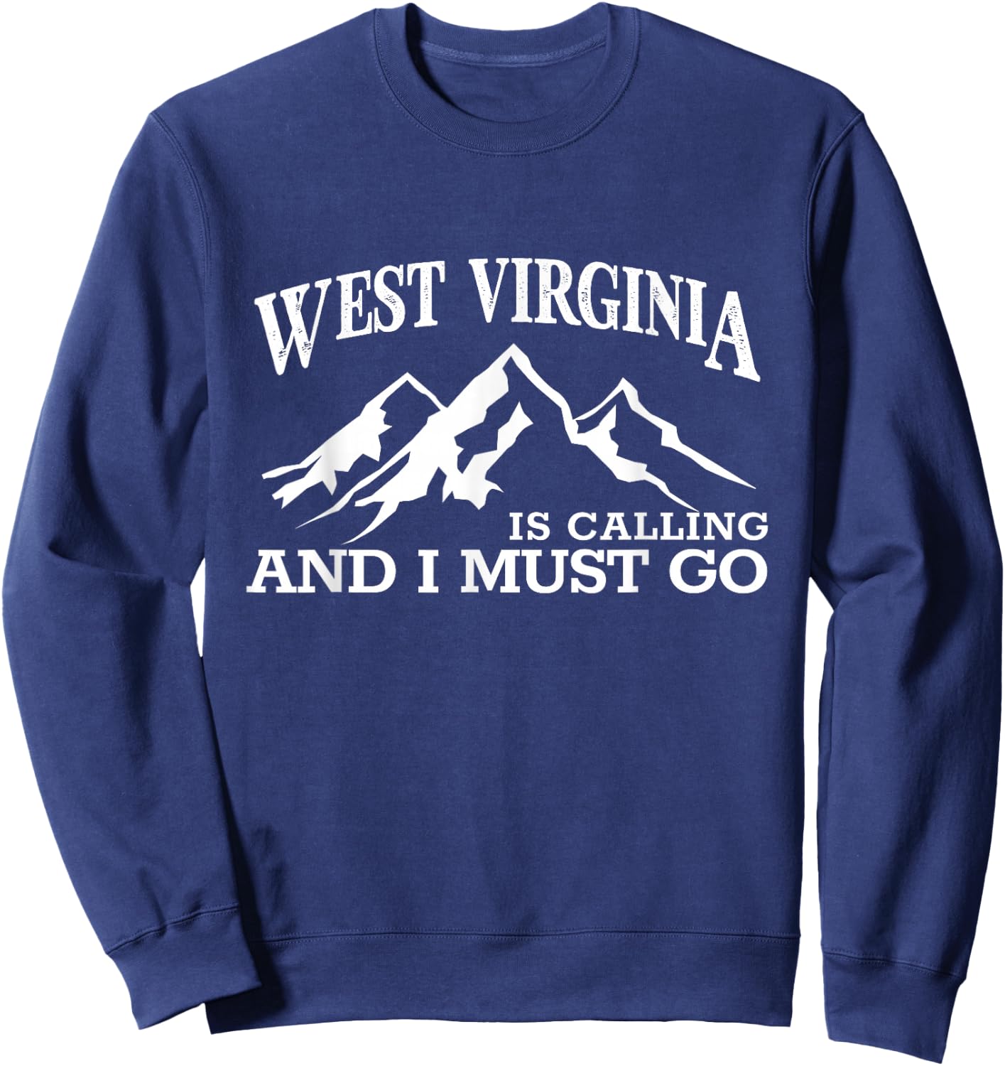 West Virginia is Calling I Must Go WV Pride Mountain State Sweatshirt - Sweatshirt | Navy