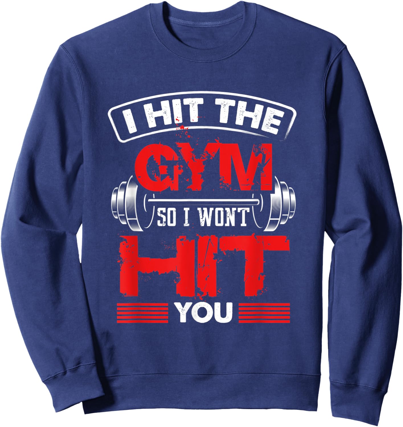 Hit The Gym So I Won't Hit You - Fitness Lover Sweatshirt - Sweatshirt | Navy