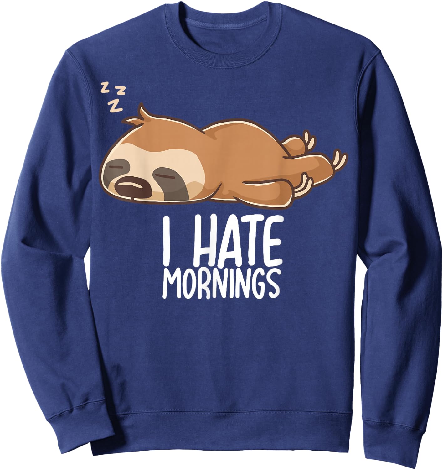 I Hate Mornings Sleeping Sloth Tired Sloth Sleep Sleep Sweatshirt - Sweatshirt | Navy