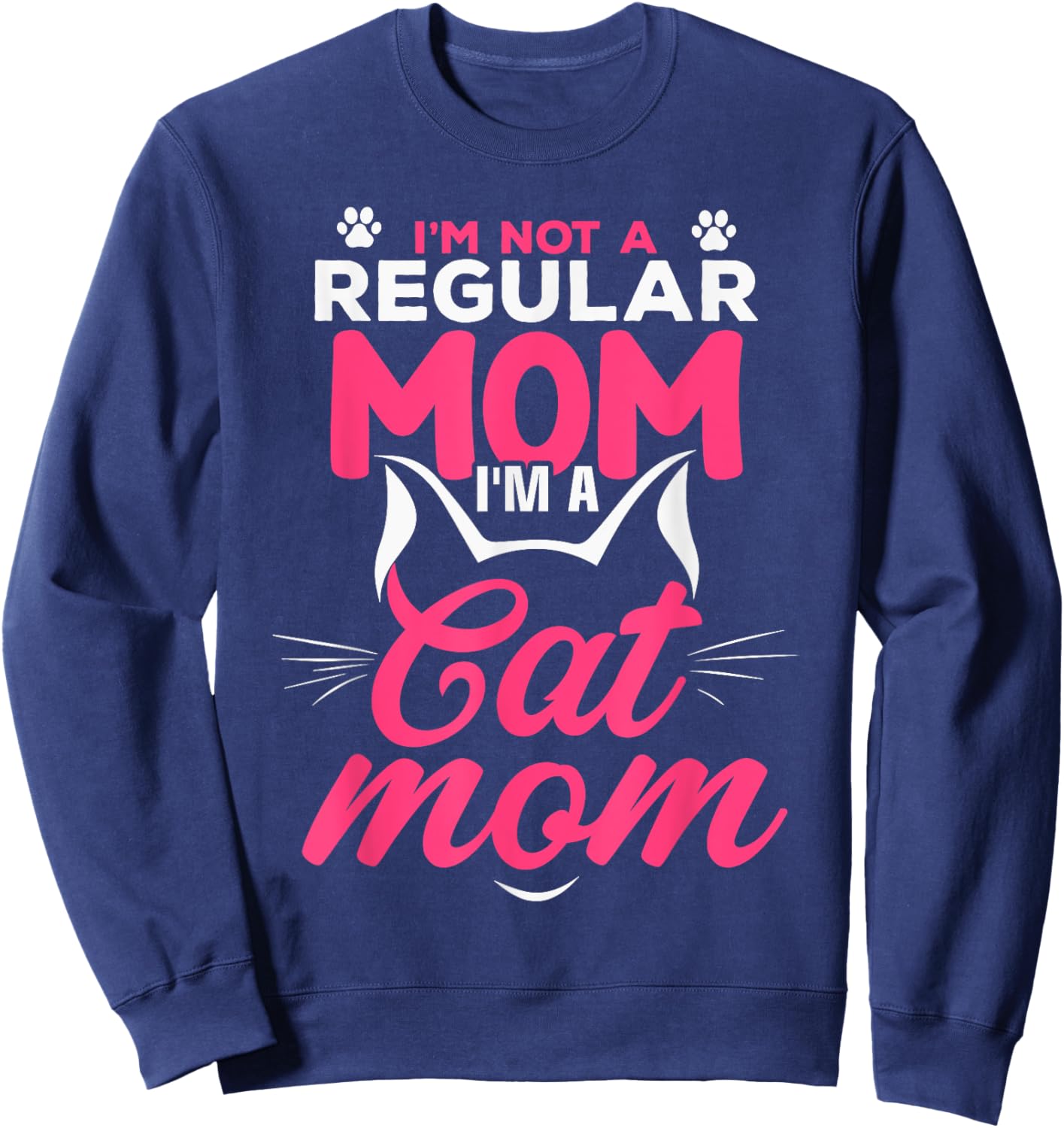 I'm Not A Regular Mom I'm A Cat Mom Sweatshirt - Sweatshirt | Navy
