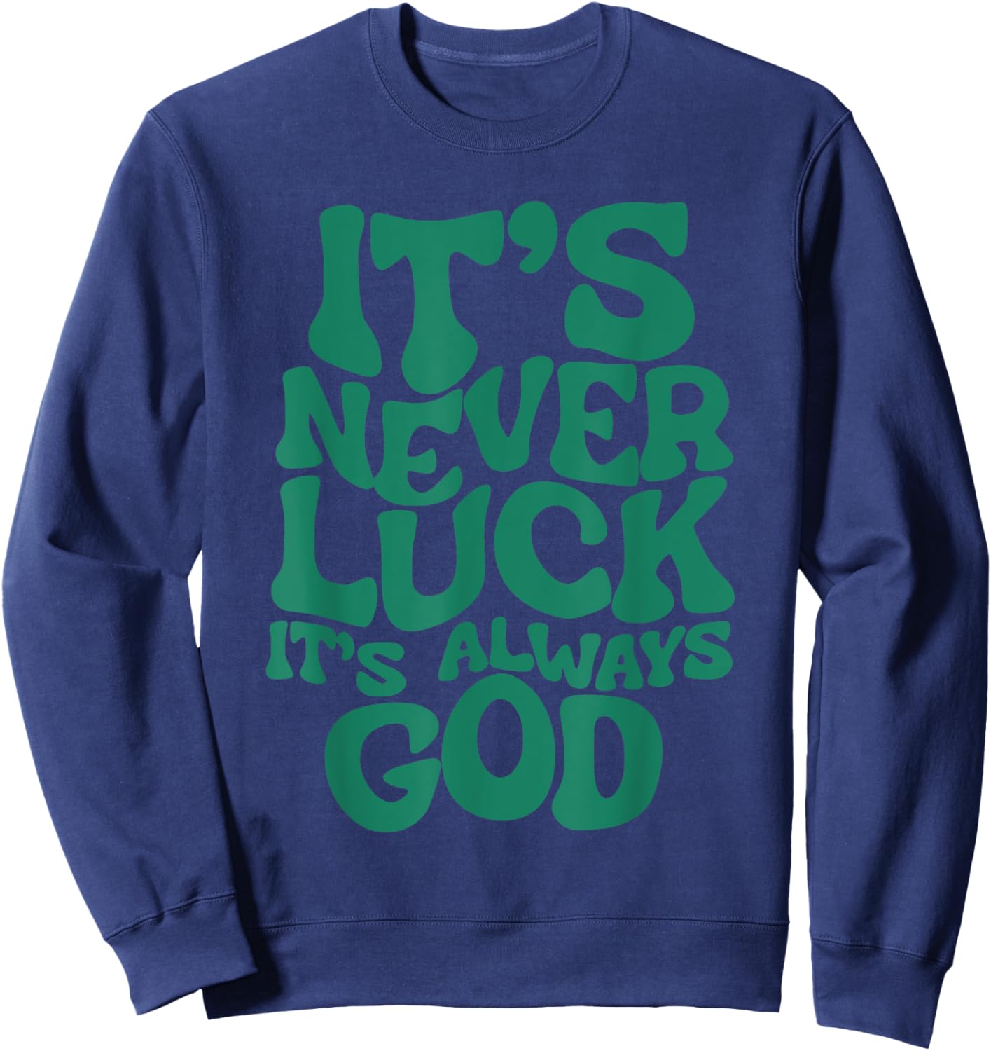Groovy It’s Never Luck It’s Always God Christian Women Sweatshirt - Sweatshirt | Navy
