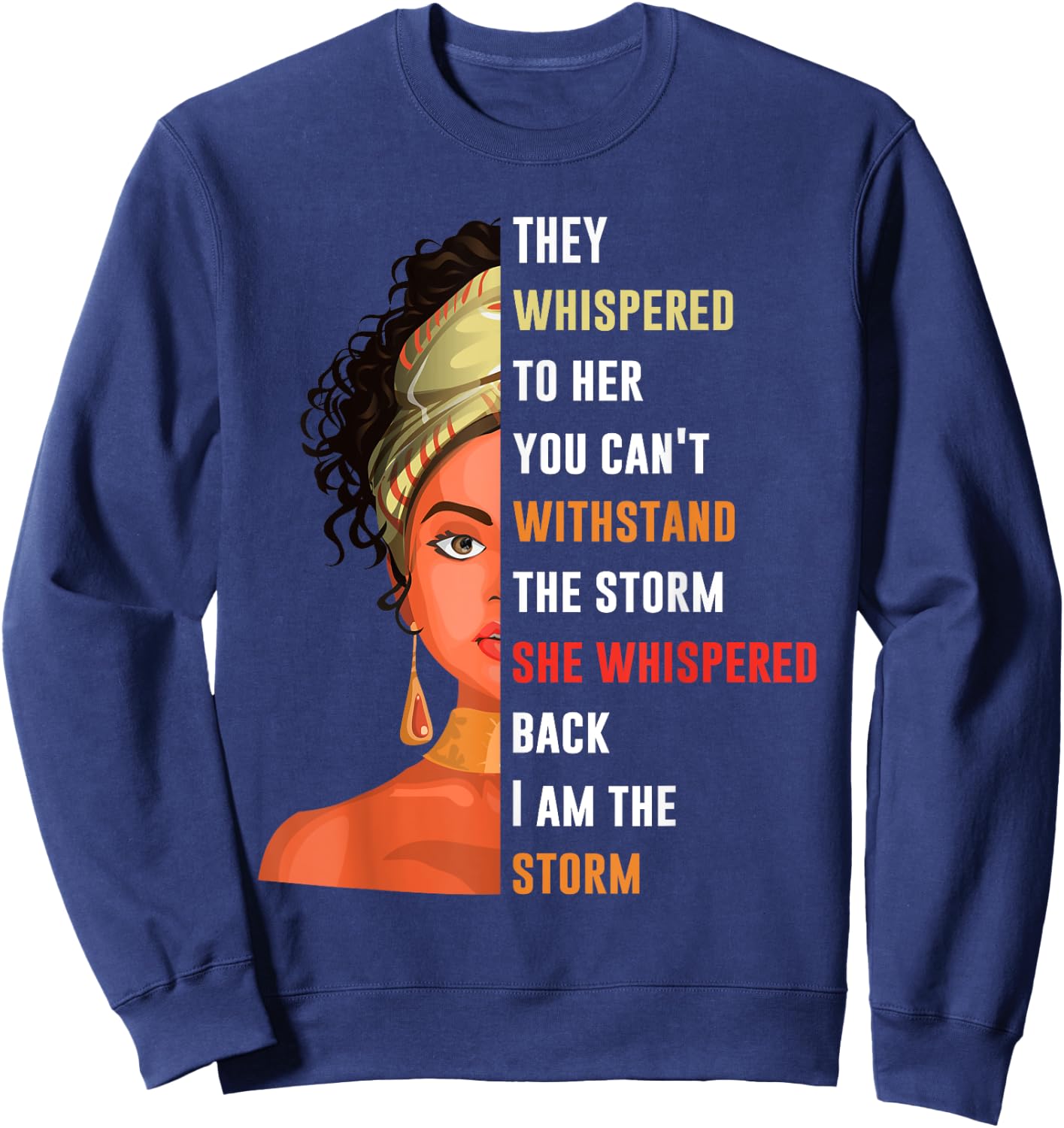 I Am Storm They Whispered To Her You Can't Withstand Sweatshirt - Sweatshirt | Navy