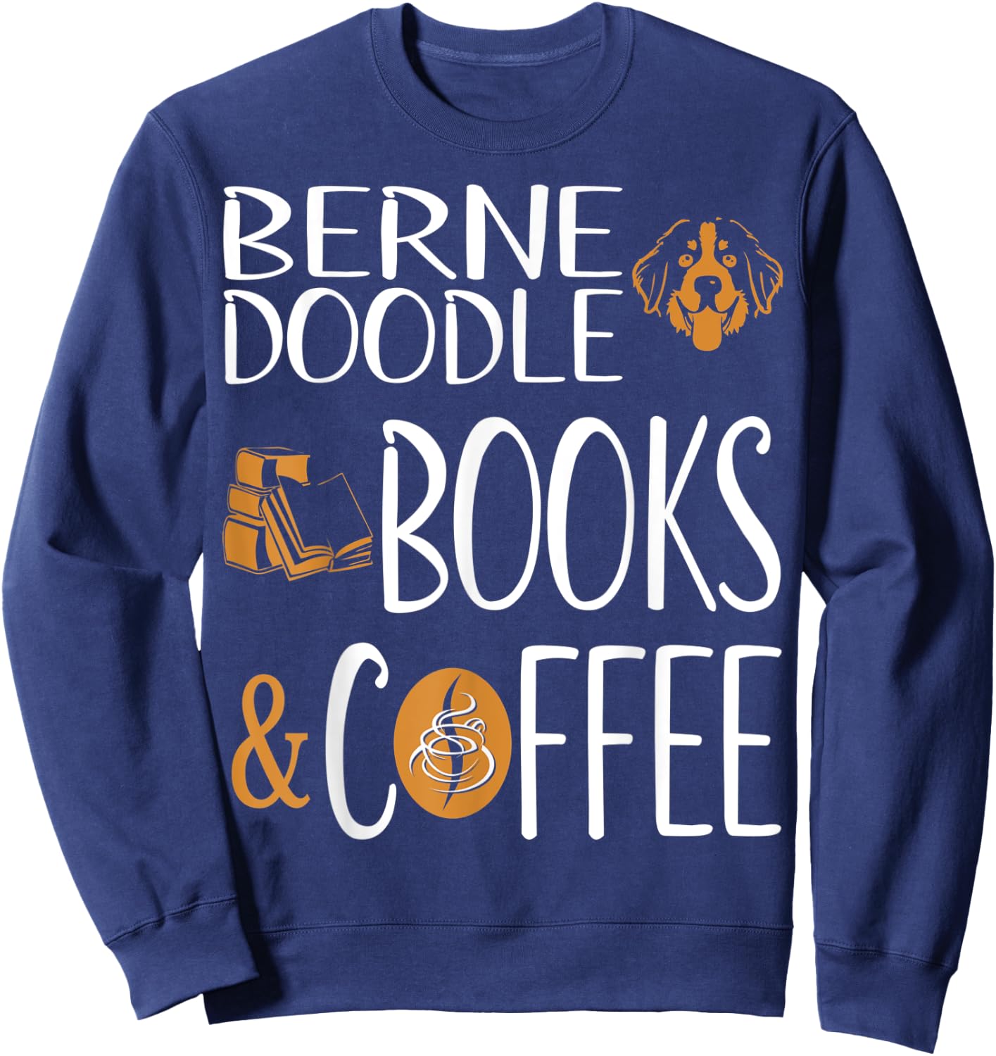 Bernedoodle Books Coffee Pets Lovers Gift Sweatshirt - Sweatshirt | Navy