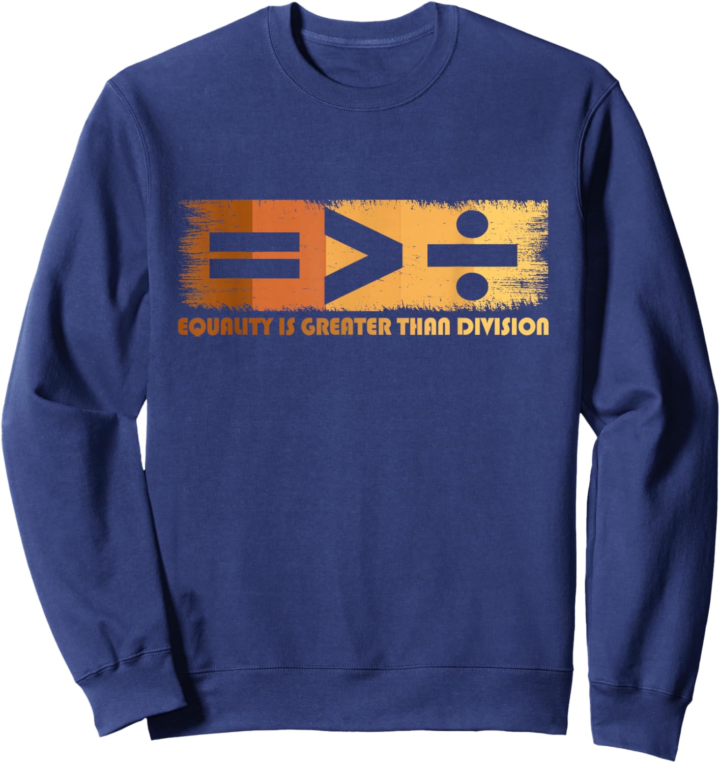 Equality Is Greater Than Division Black History Month Math Sweatshirt - Sweatshirt | Navy
