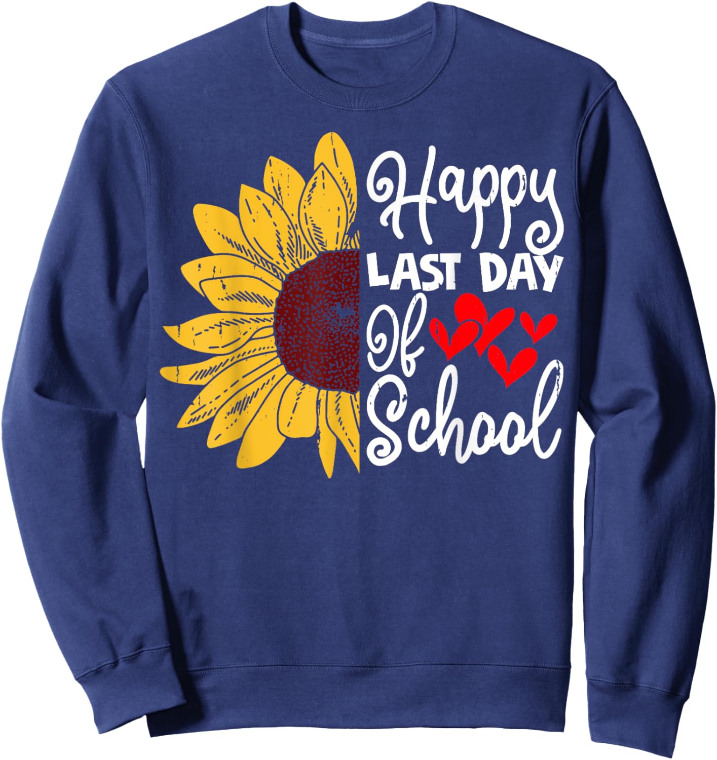 Happy Last Day of School Teachers Student Sunflower Design Sweatshirt - Sweatshirt | Navy