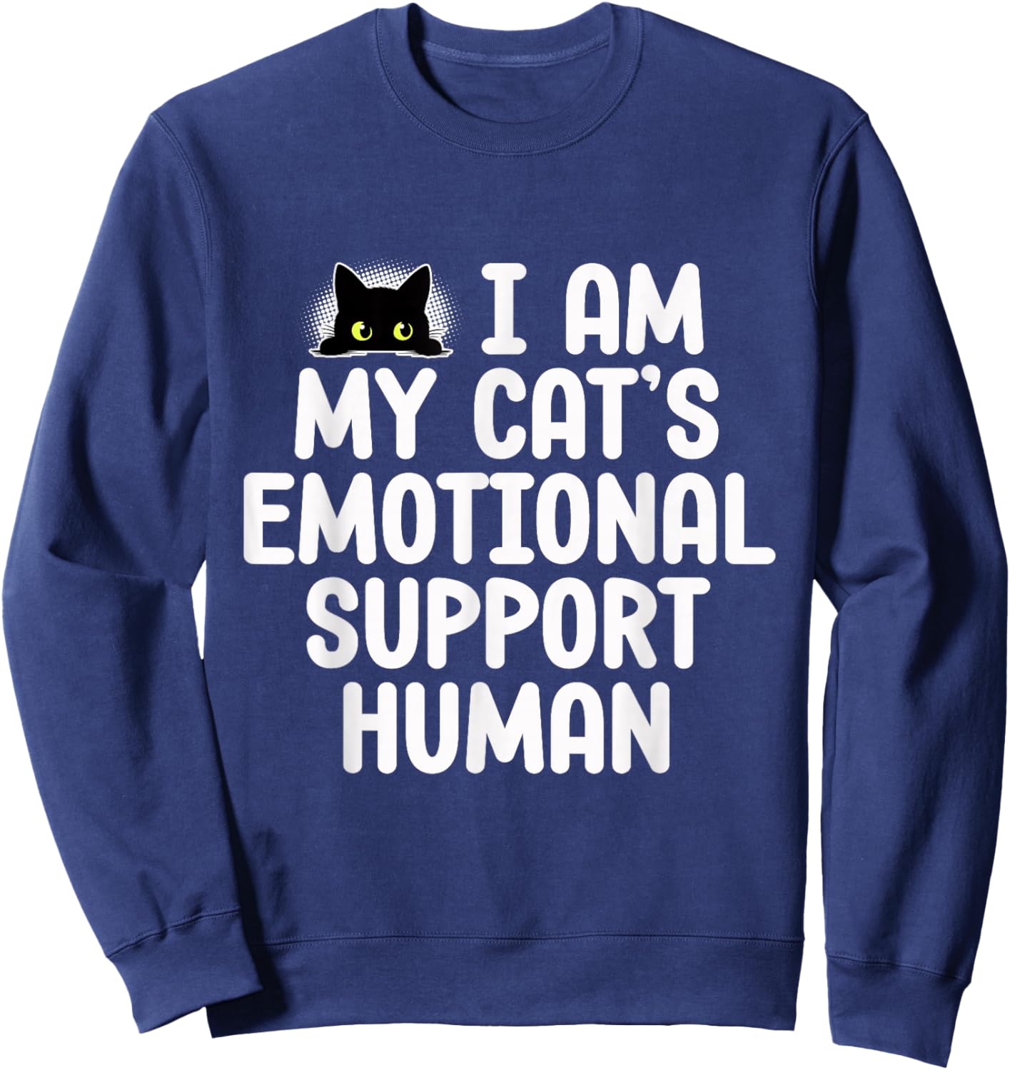 Funny Emotional Support Human For Cat Owners Feline Lovers Sweatshirt - Sweatshirt | Navy