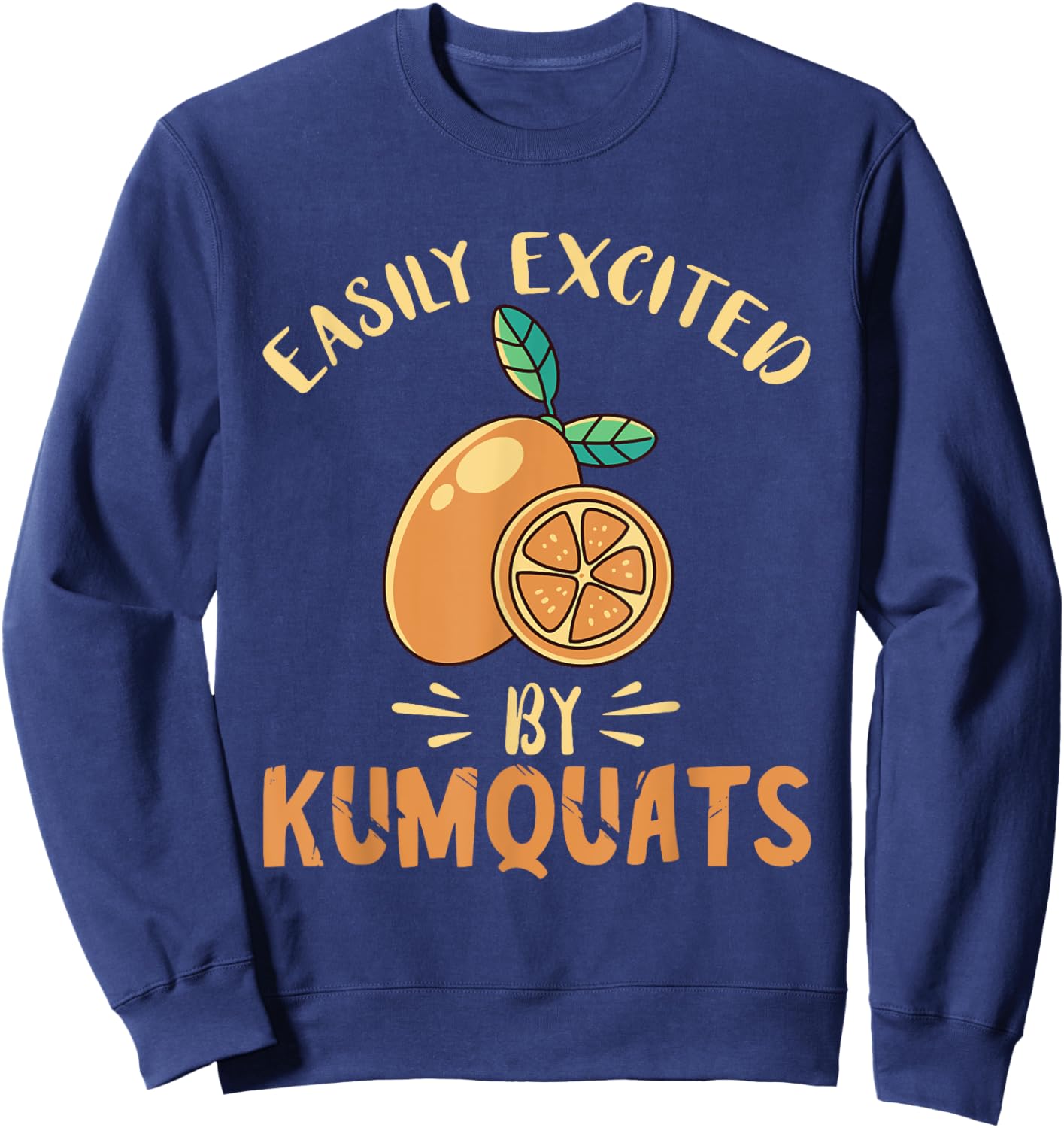 Kumquat Easily Excited Citrus Tree Sweet Orange Lover Sweatshirt - Sweatshirt | Navy