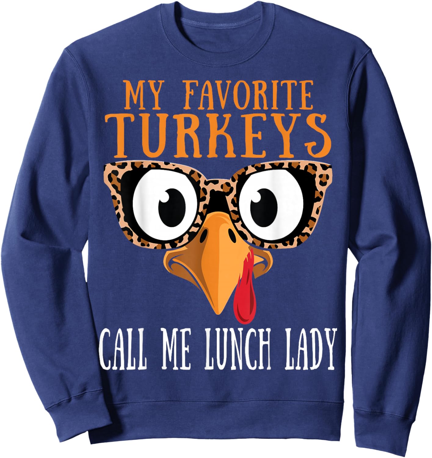 My Favorite Turkeys Call Me Lunch Lady Thanksgiving Turkey Sweatshirt - Sweatshirt | Navy