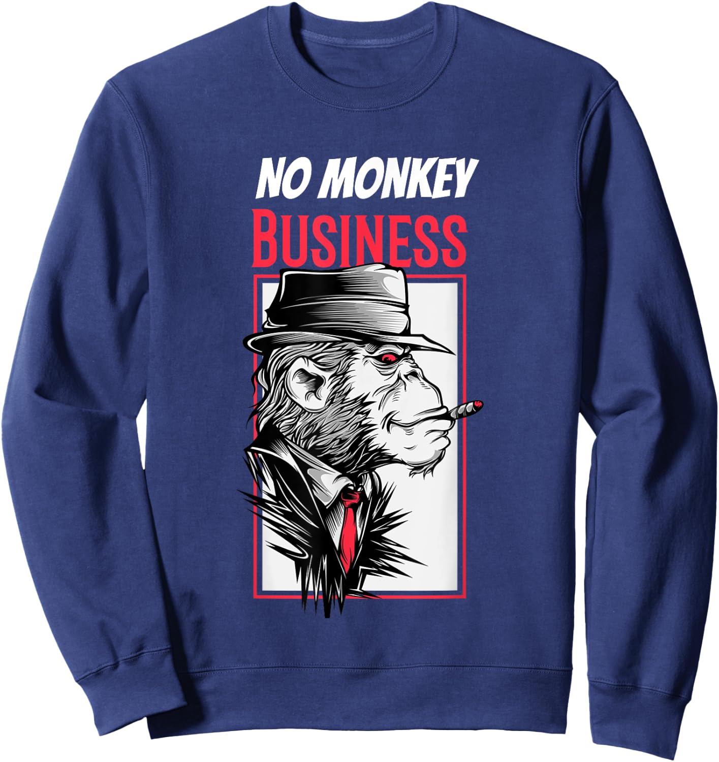No Monkey Business Mafia Monkey Funny Sarcasm Gangster Sweatshirt - Sweatshirt | Navy