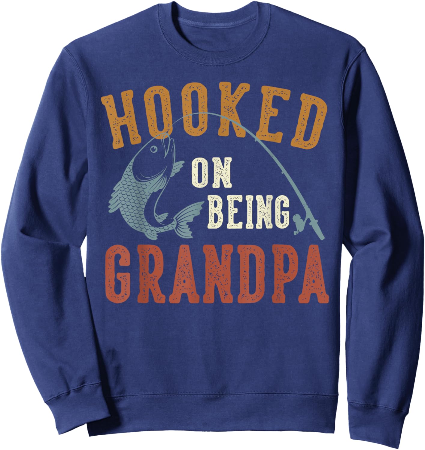 Hooked On Being Grandpa Father's Day Fishing Grandpa Sweatshirt - Sweatshirt | Navy