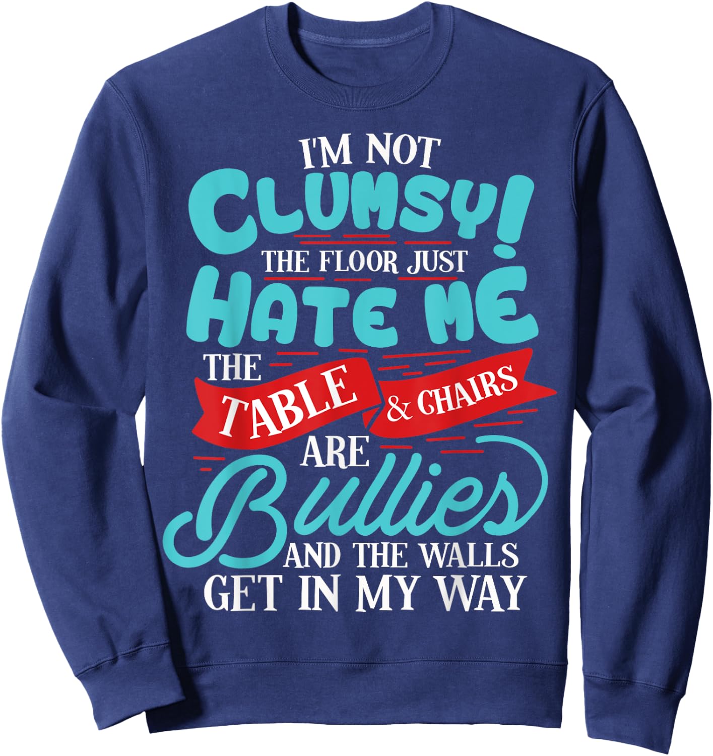 Funny I'm Not Clumsy Sarcastic Gift Sweatshirt - Sweatshirt | Navy