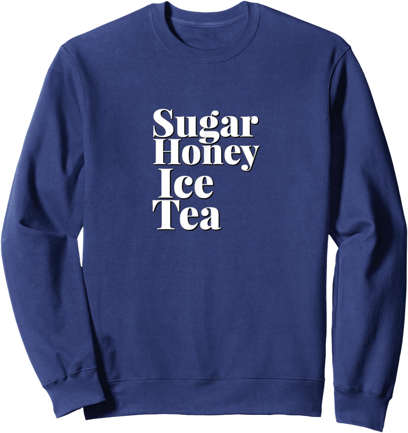 CUTE SUGAR HONEY ICED TEA - Simple Clean White Text Design Sweatshirt - Sweatshirt | Navy
