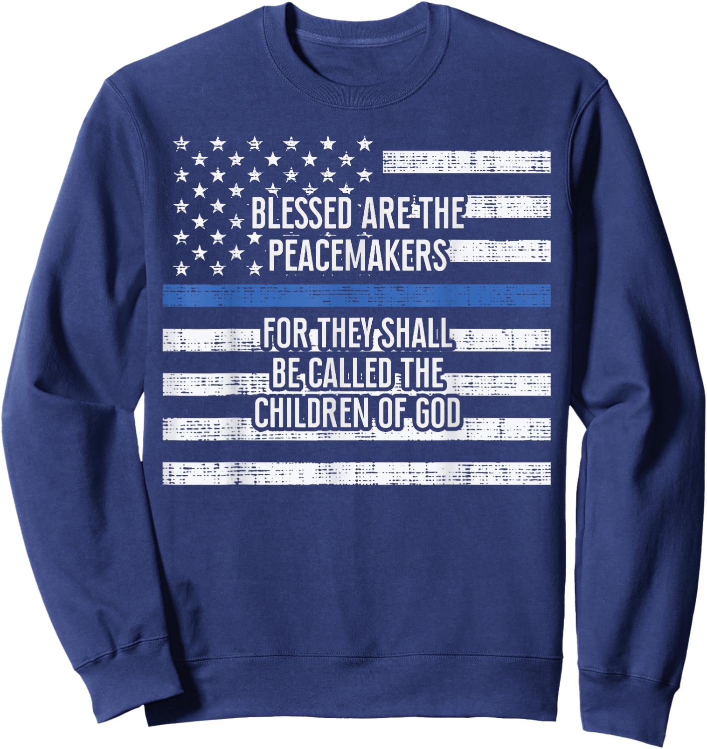 Blessed Are The Peacemakers Thin Blue Line Shirt Police Sweatshirt - Sweatshirt | Navy