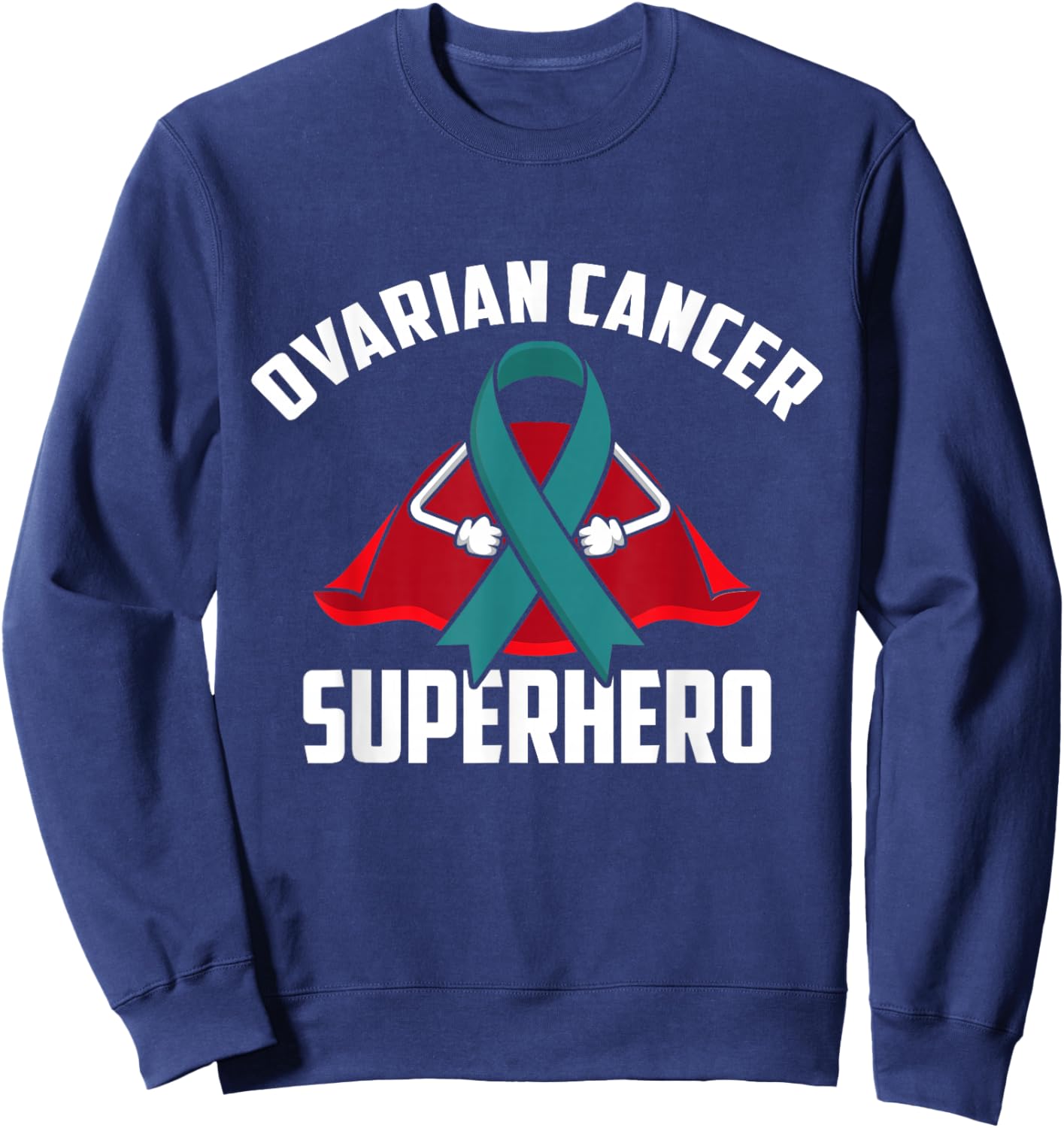 Ovarian Cancer Superhero Warrior Fighter Teal Ribbon Sweatshirt - Sweatshirt | Navy