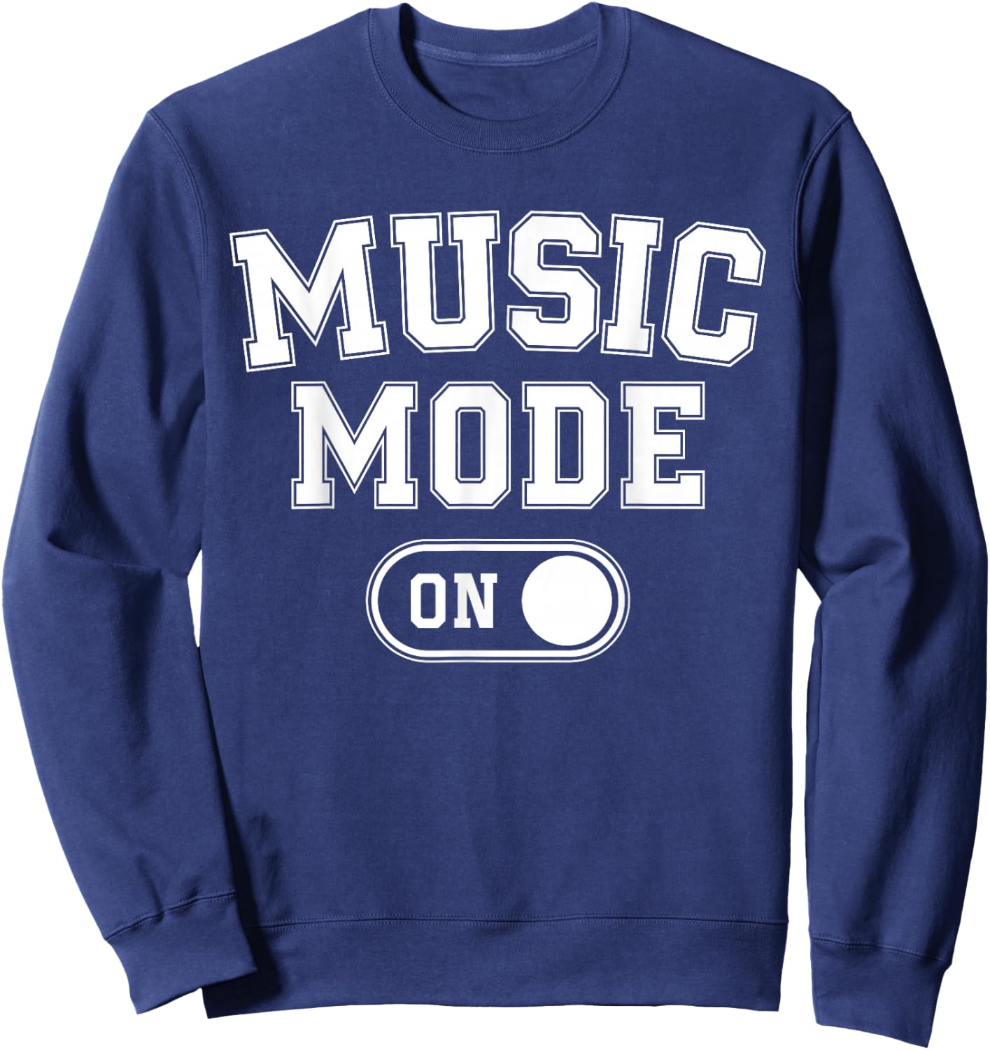 Music Mode On Funny Singer Musician Gift Composer Producer Sweatshirt - Sweatshirt | Navy