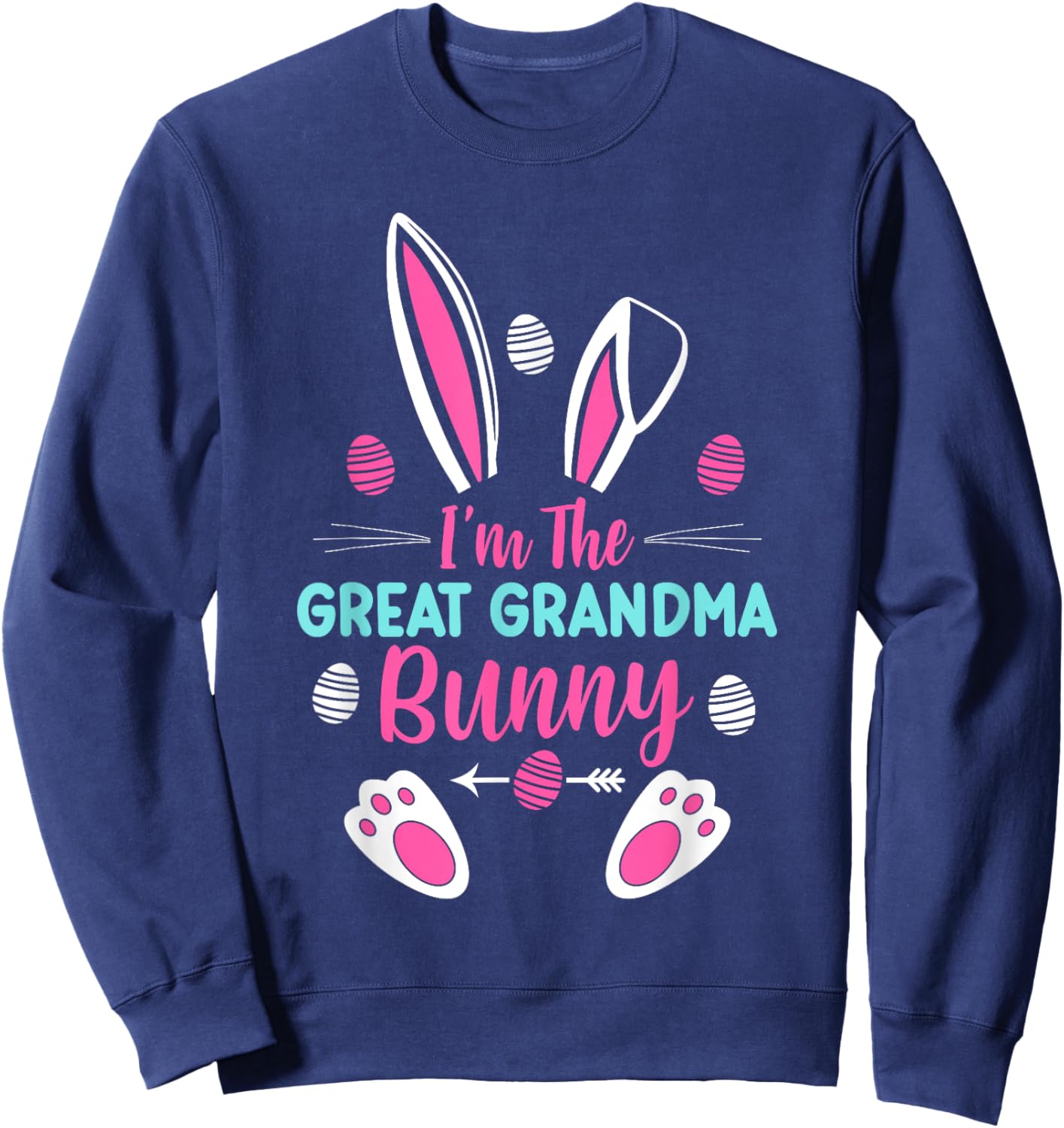 I'm The Great Grandma Bunny Happy Easter Cute Great Grandma Sweatshirt - Sweatshirt | Navy