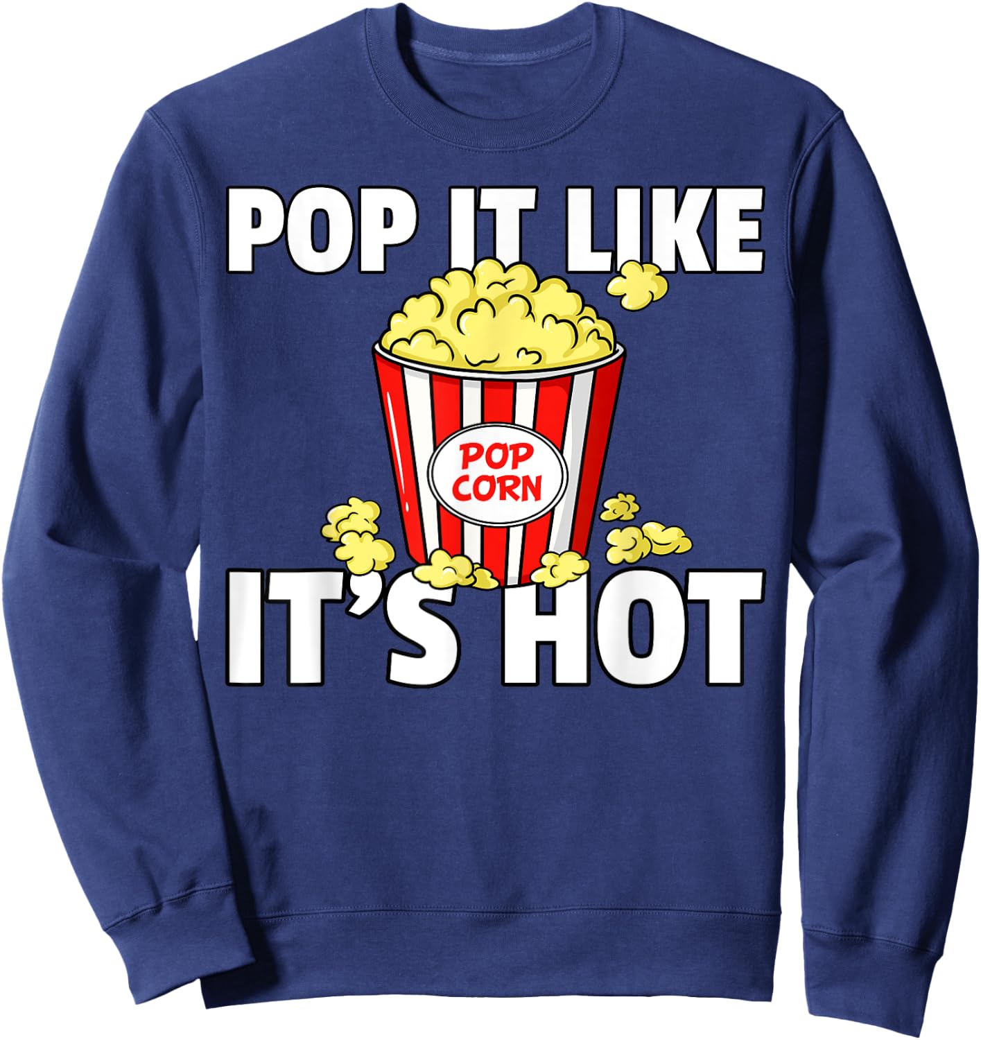 Pop It Like It's Hot Popcorn Gift Cinema Movie Snack Sweatshirt - Sweatshirt | Navy