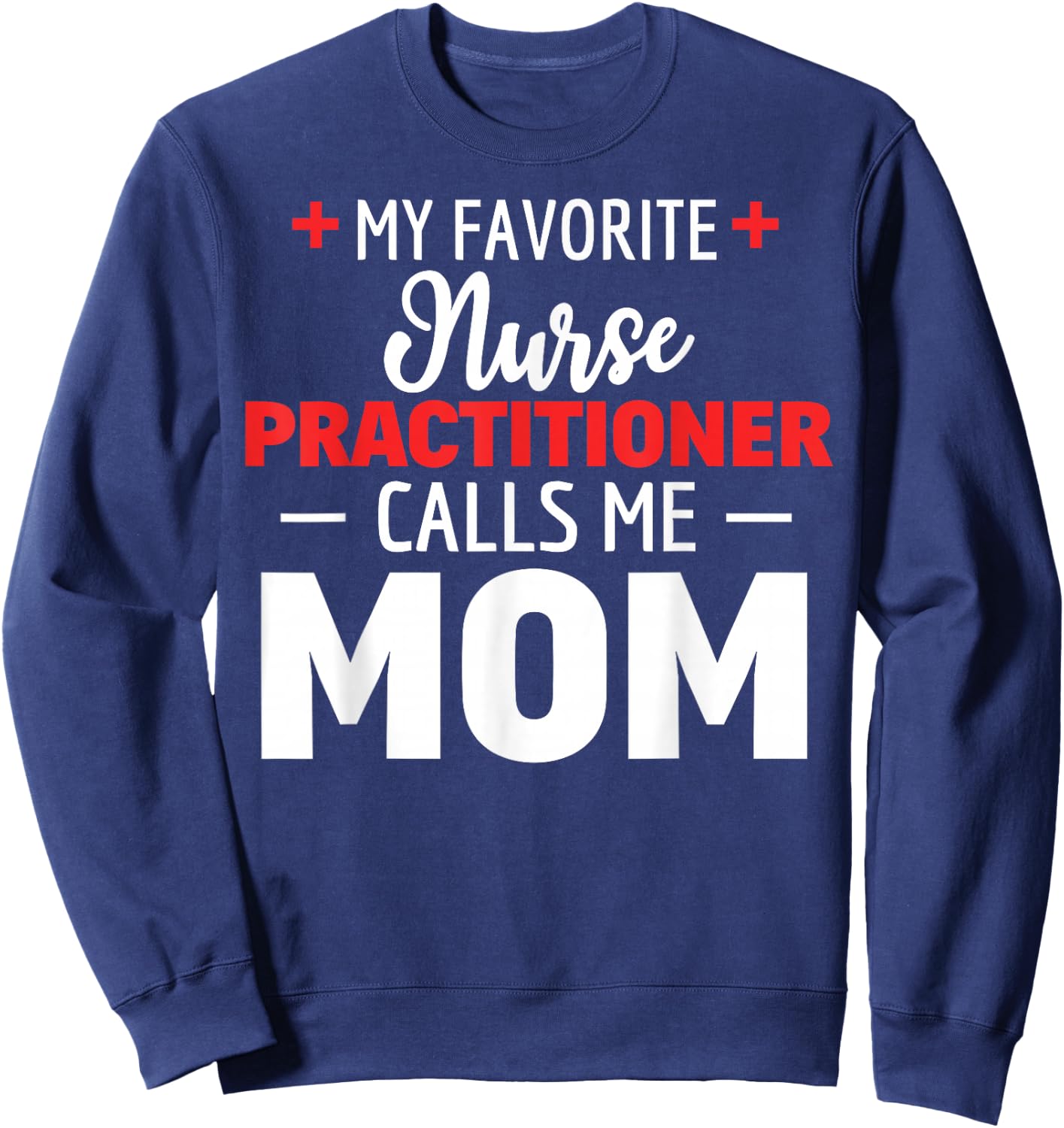 Favourite Nurse Practitioner Call Me Mum Sweatshirt - Sweatshirt | Navy